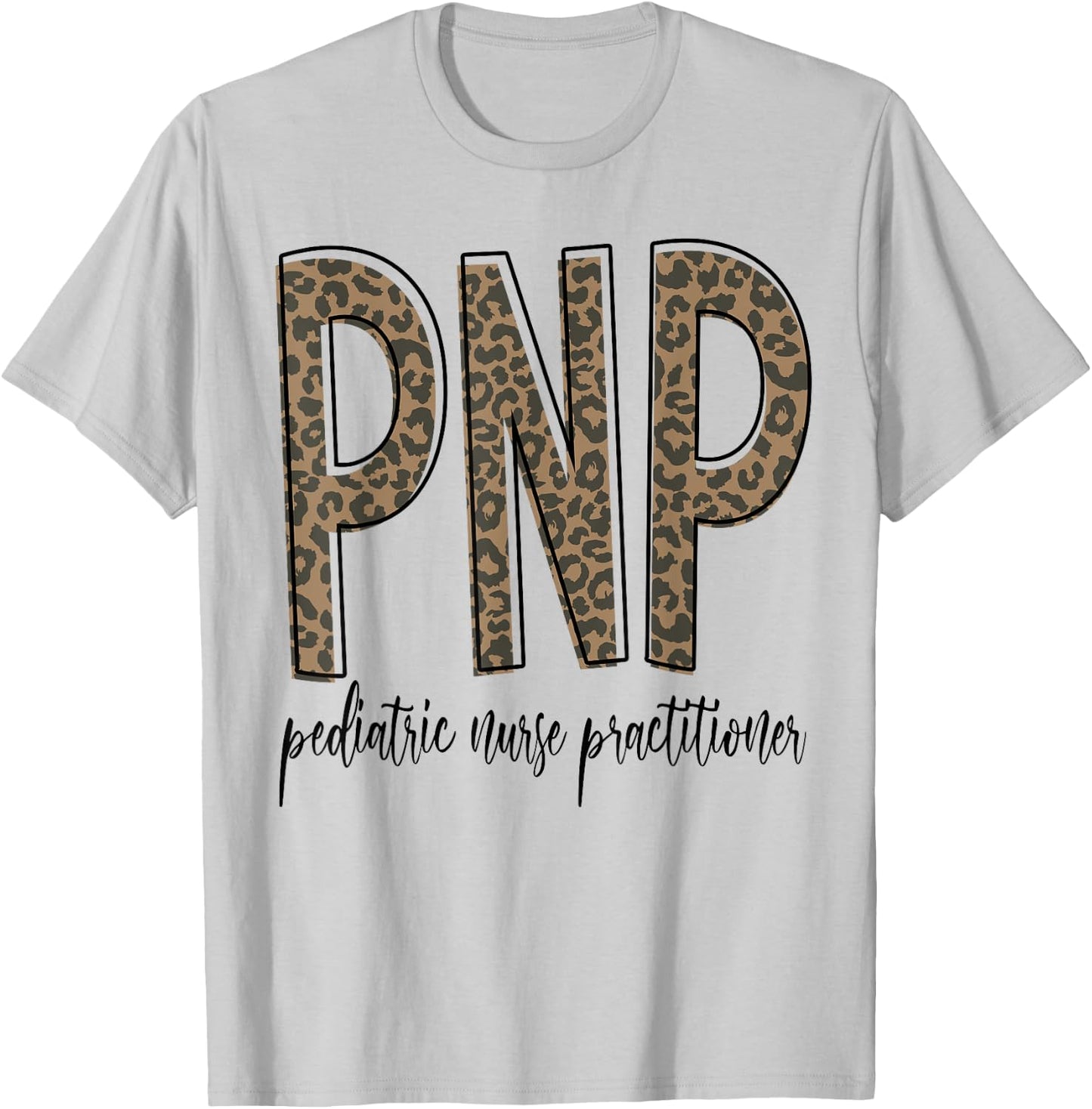 Funny Leopard PNP Pediatric Nurse Practitioner Week Gifts T-Shirt - T-Shirt | Ash