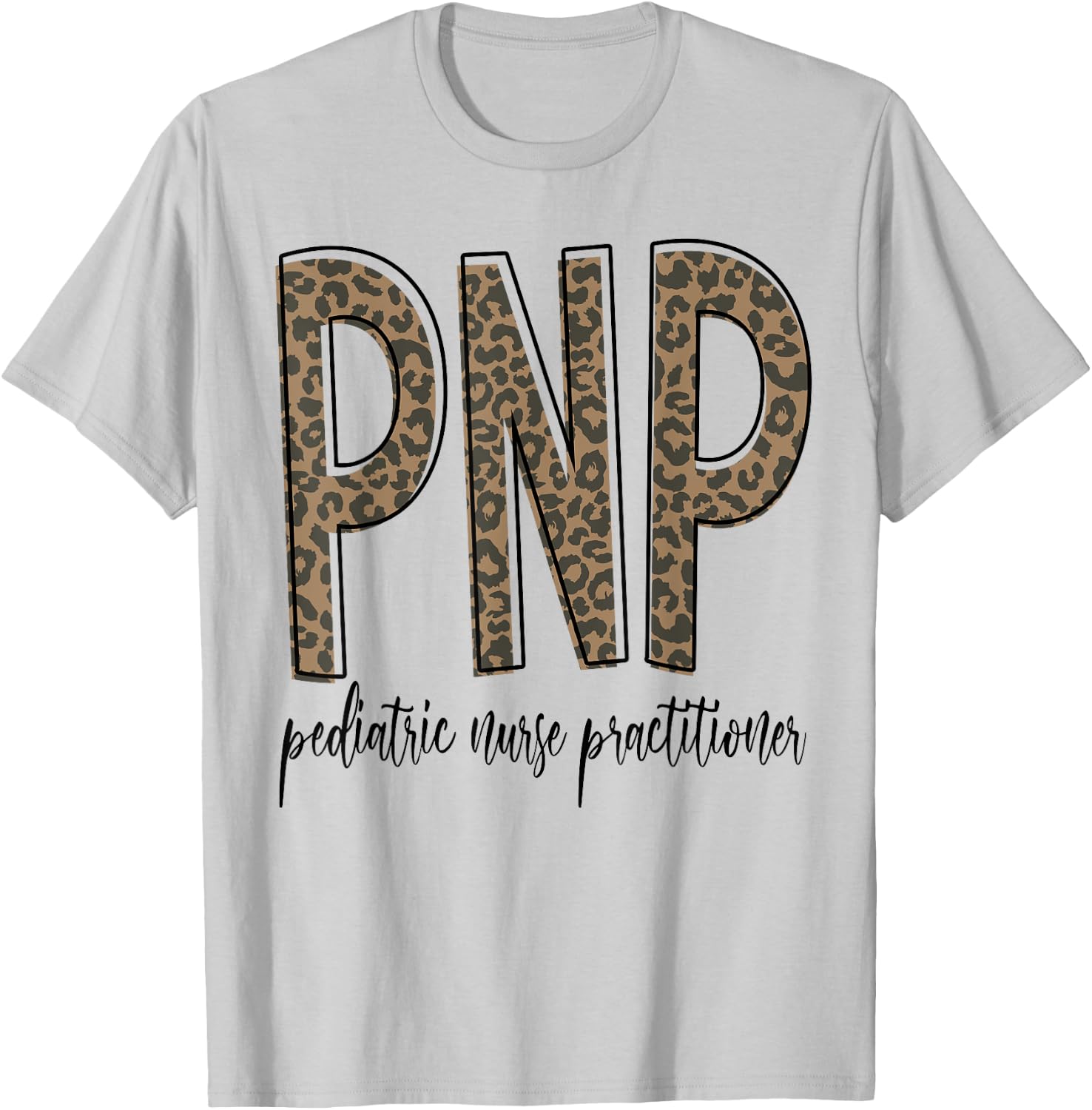Funny Leopard PNP Pediatric Nurse Practitioner Week Gifts T-Shirt - T-Shirt | Ash