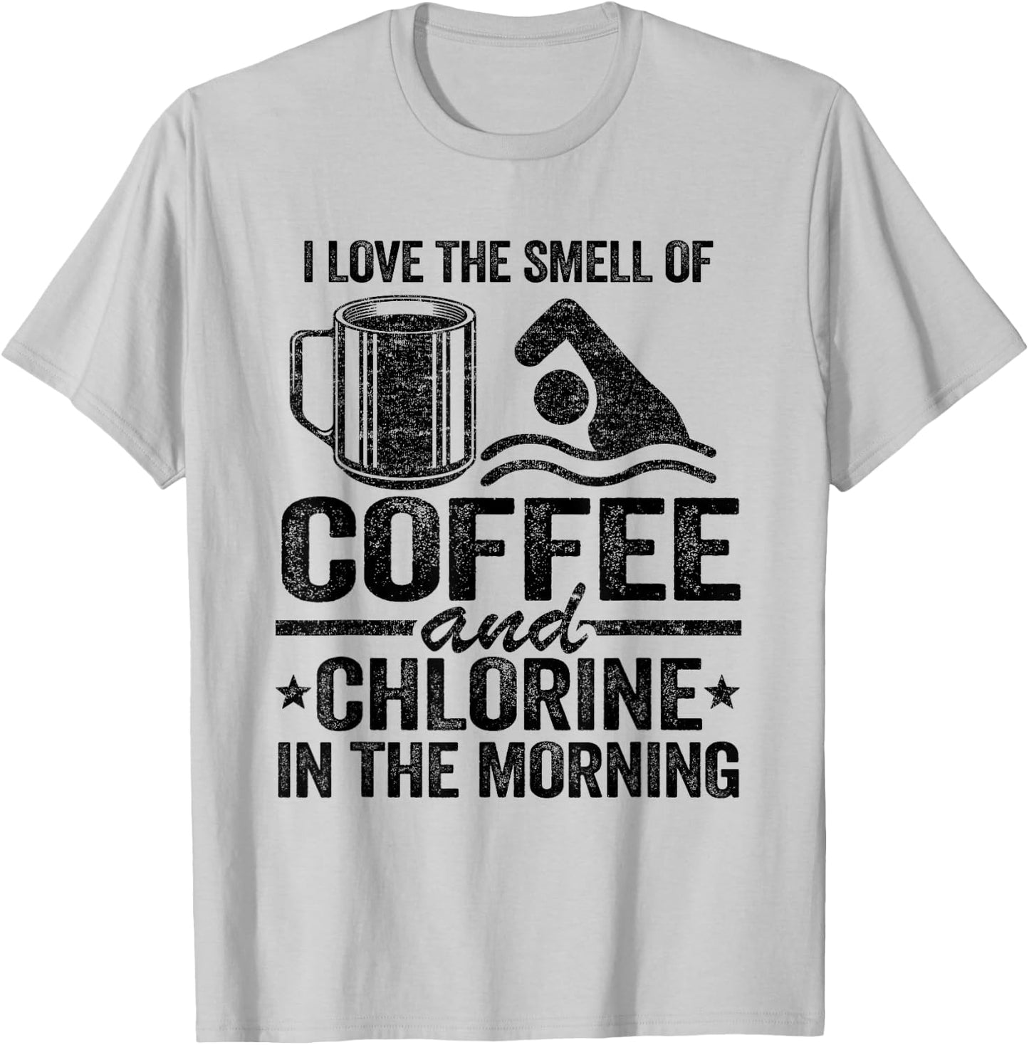 I Love The Smell Of Coffee And Chlorine In The Morning T-Shirt - T-Shirt | Ash
