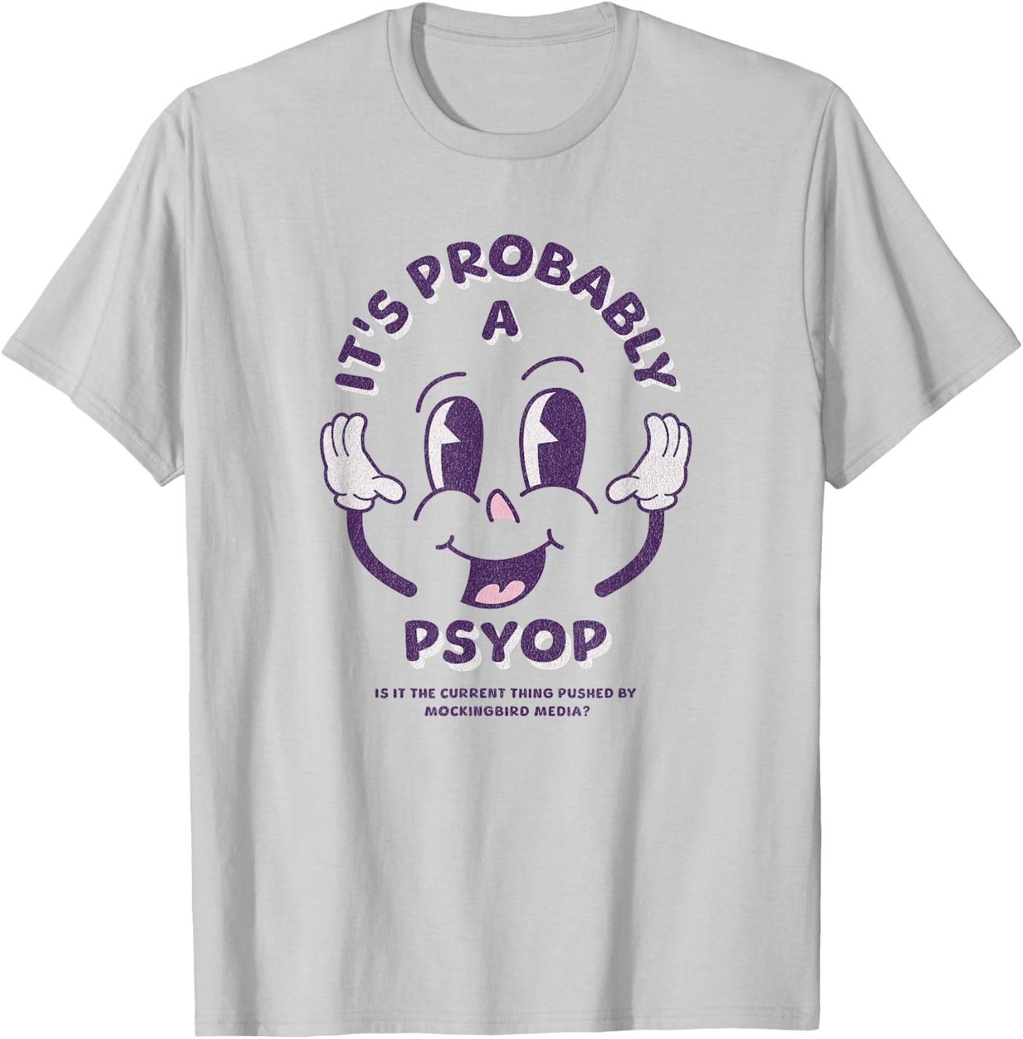 It's Probably a Psyop - Funny Conspiracy Theory T-Shirt - T-Shirt | Ash