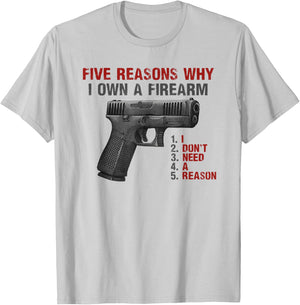 Five Reasons Why I Own A Firearm I Don't Need A Reason T-Shirt - T-Shirt | Ash