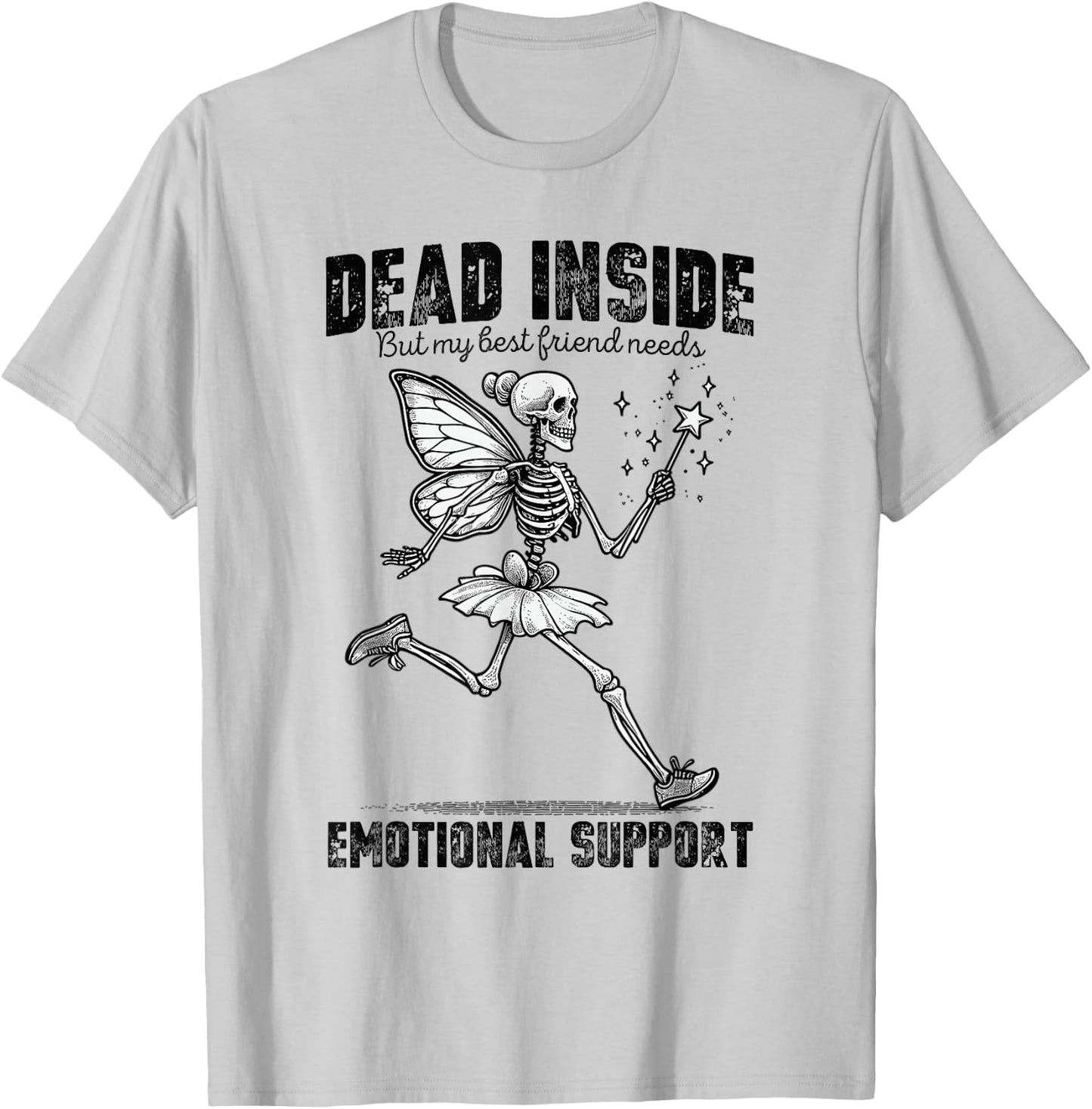 I'm Dead Inside But My Best Friend Needs Emotional Support T-Shirt - T-Shirt | Ash