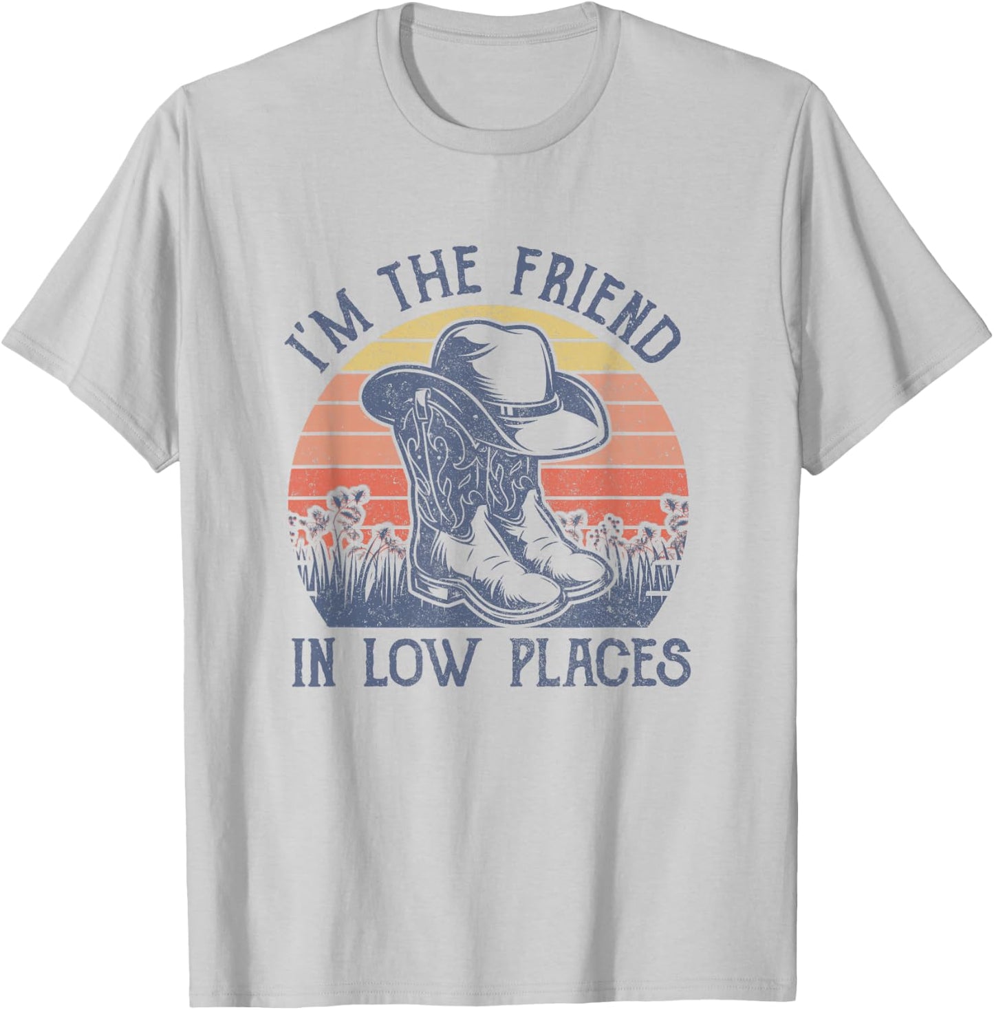 I'm The Friend In Low Places Cowboy Hat Country Music T-Shirt - T-Shirt | Ash