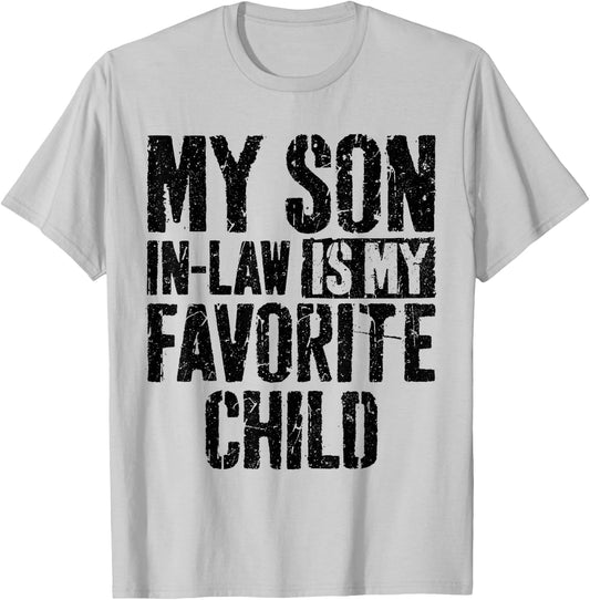 My Son In Law Is My Favorite Child Shirt Mother's Day T-Shirt - T-Shirt | Ash