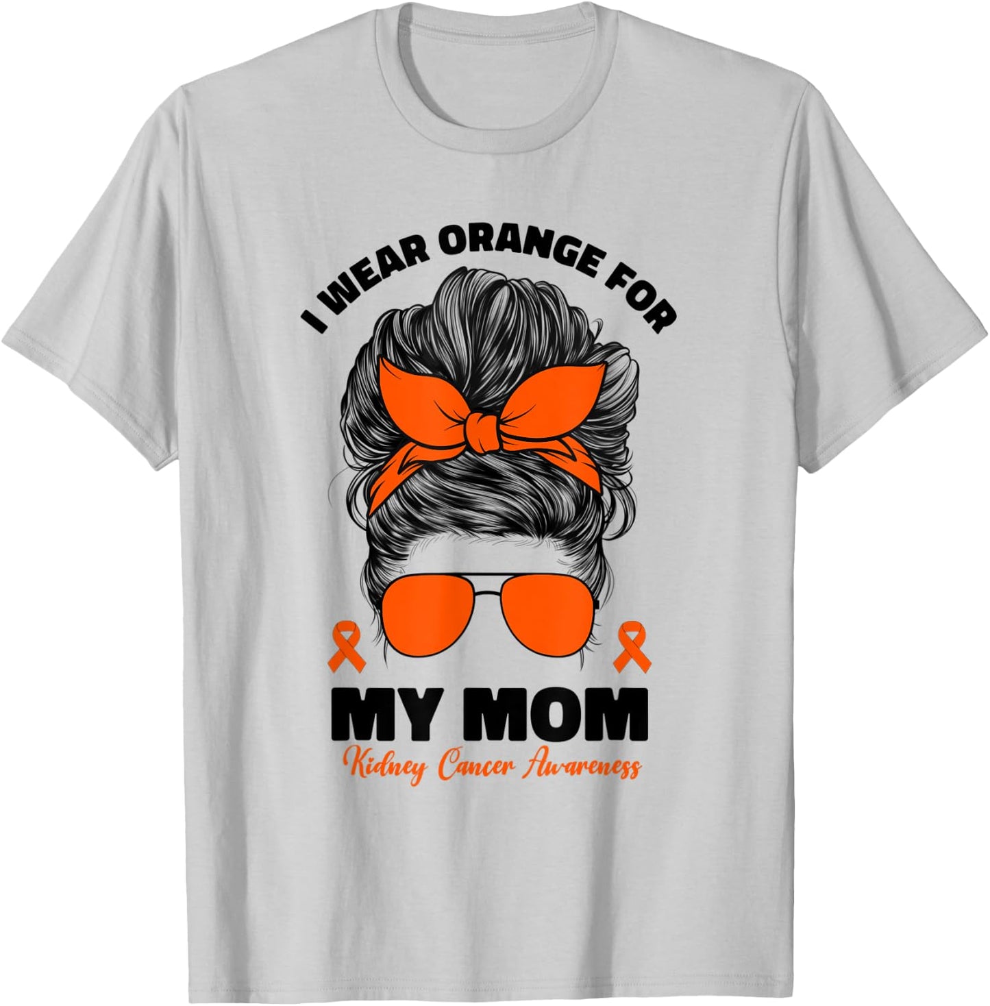 I Wear Orange For My Mom Kidney Cancer Awareness T-Shirt - T-Shirt | Ash