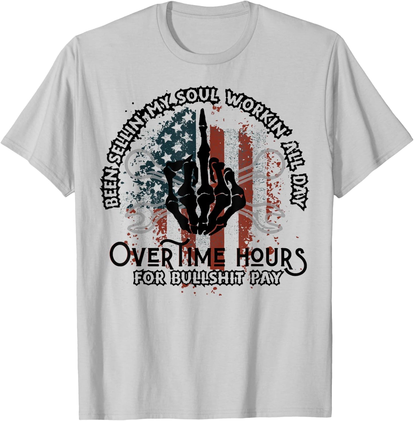 Been Selling My Soul Working All Day Overtime Hours For Bull T-Shirt - T-Shirt | Ash