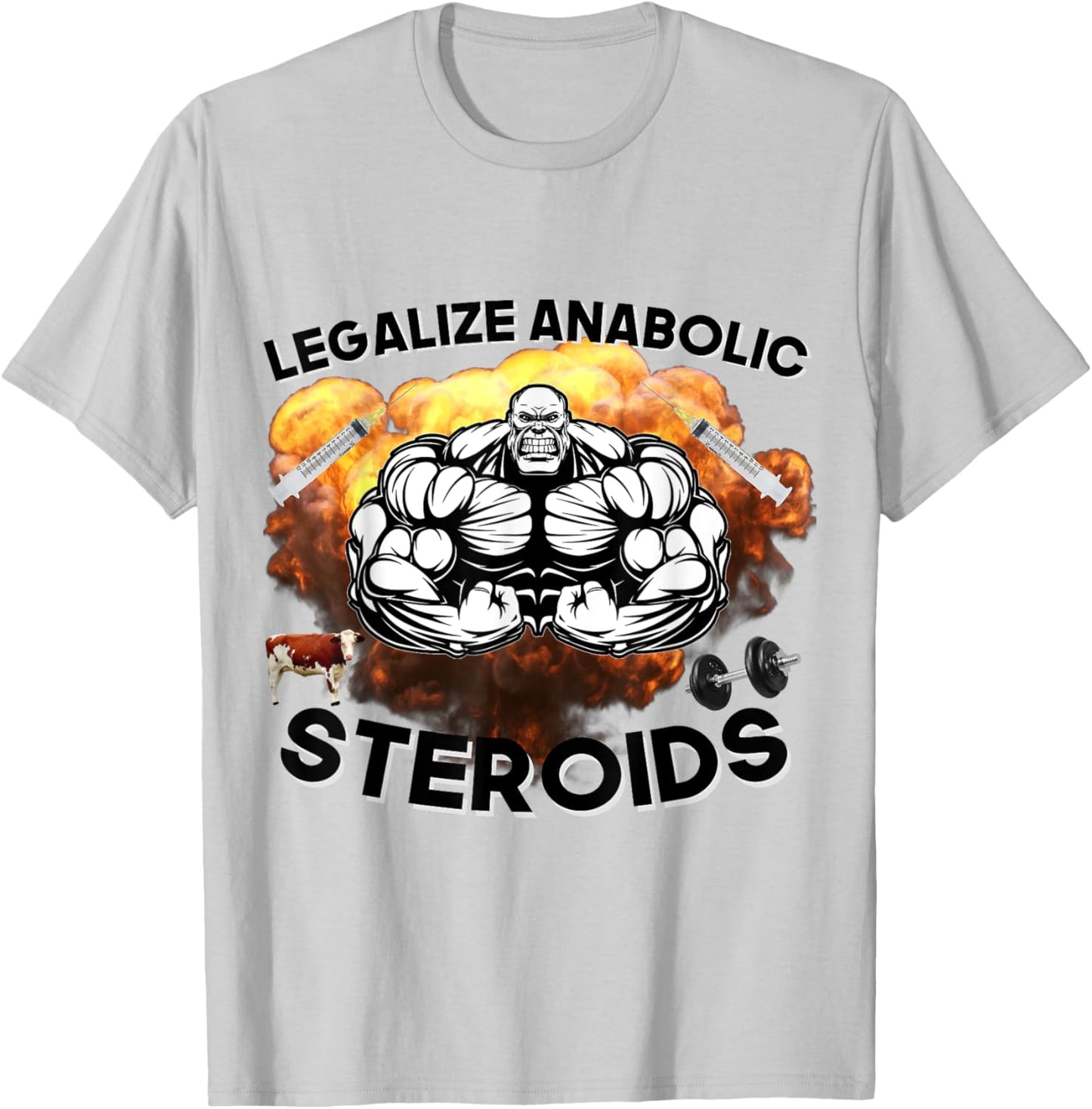 Legalize Anabolic Steroids Funny Gym Bodybuilding Design T-Shirt - T-Shirt | Ash