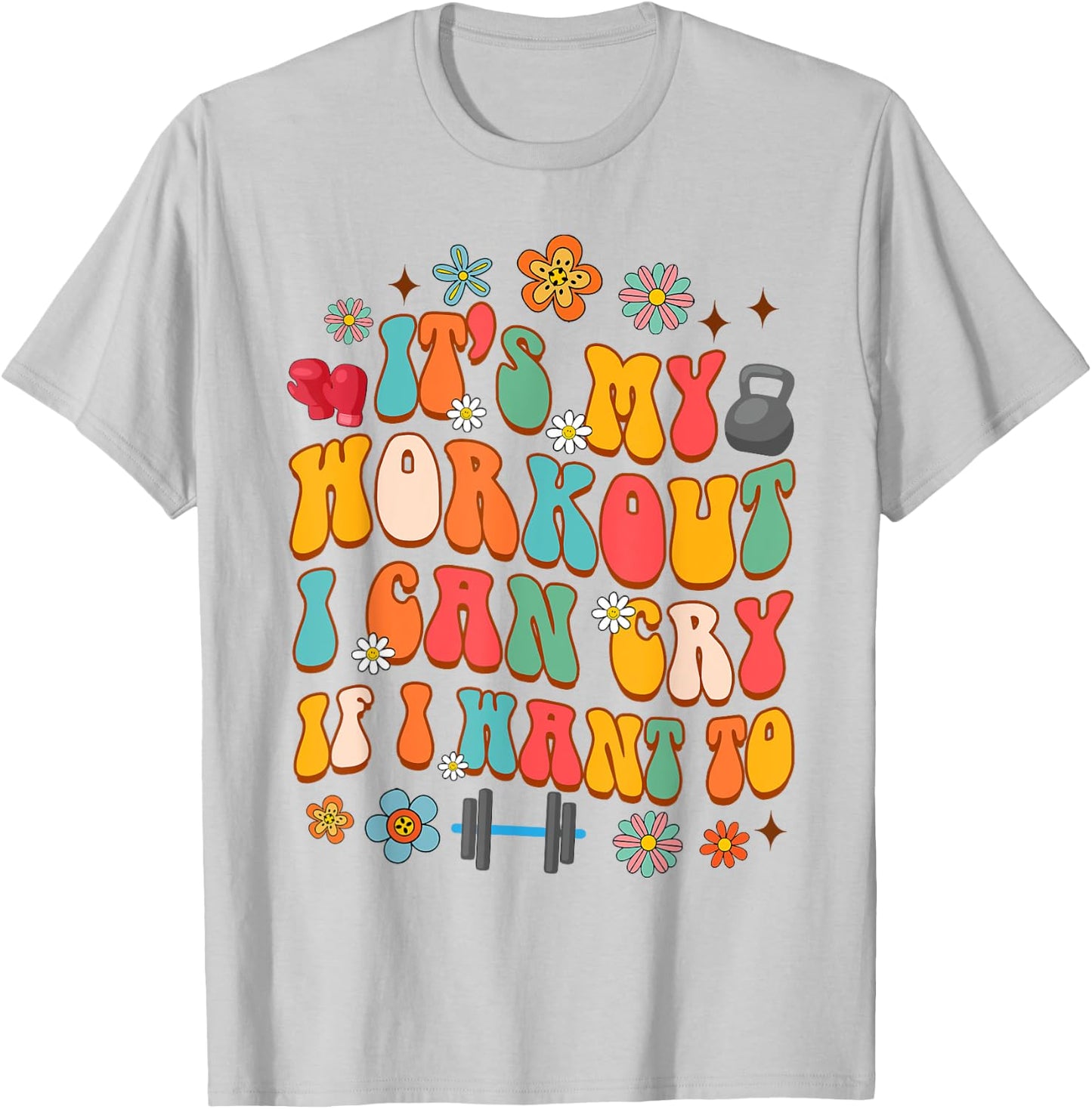 Workout Gym Fitness It's My Workout I Can Cry If I Want To T-Shirt - T-Shirt | Ash