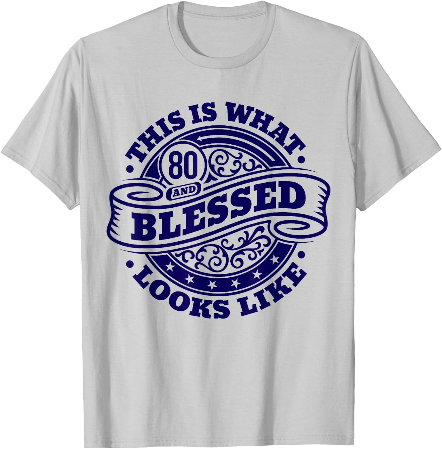 80th Birthday Age 80 Blessed I Religious 80th Birthday T-Shirt - T-Shirt | Ash