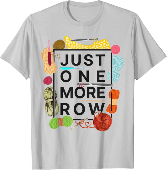 Crocheting Knitting Just One More Row T-Shirt - T-Shirt | Ash