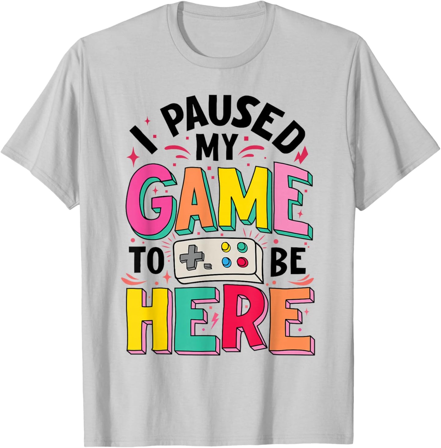 Gamer Girl I Paused My Game to Be Here Funny Video Game T-Shirt - T-Shirt | Ash