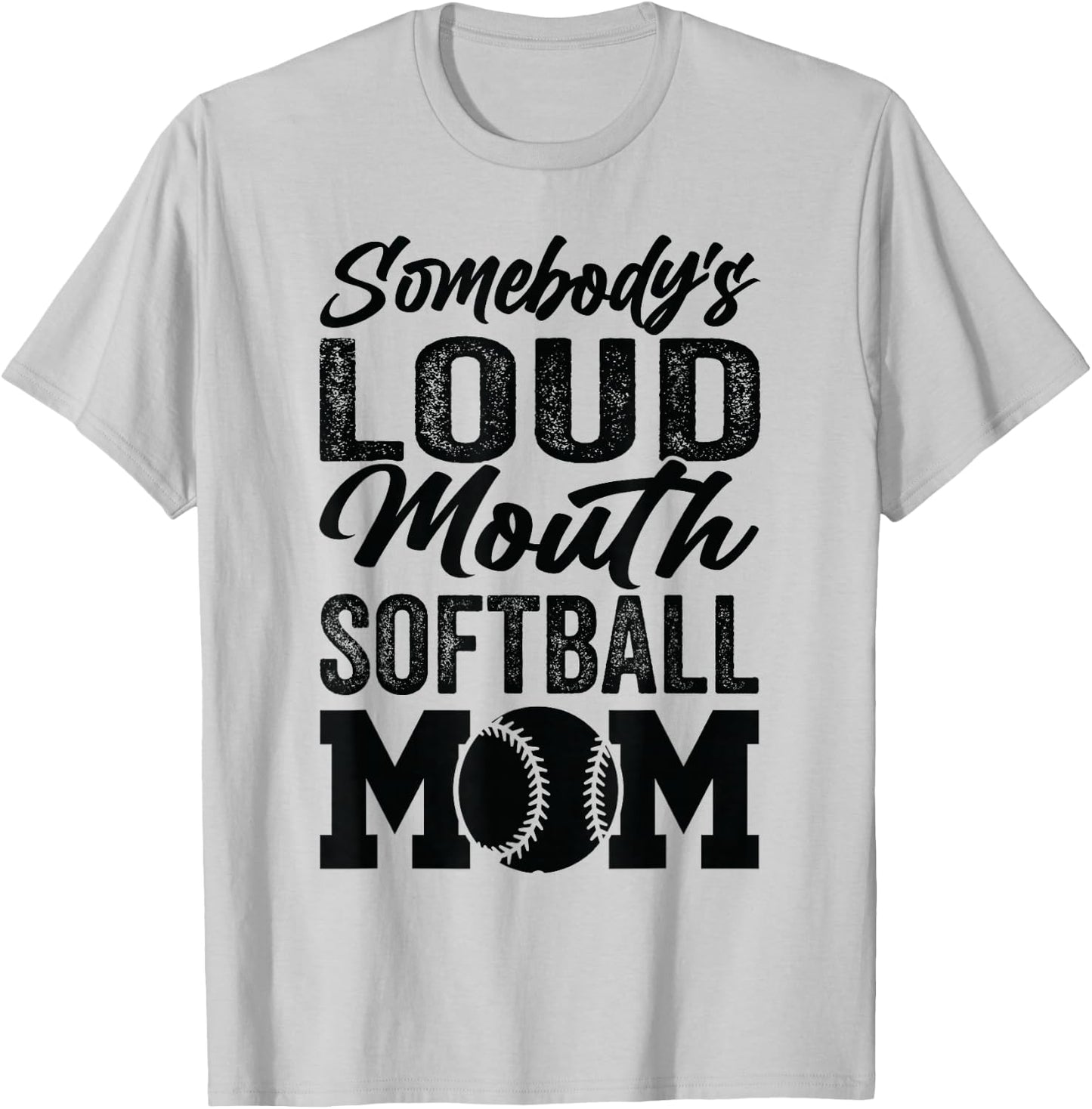 Somebody's Loud Mouth Softball Mom T-Shirt - T-Shirt | Ash