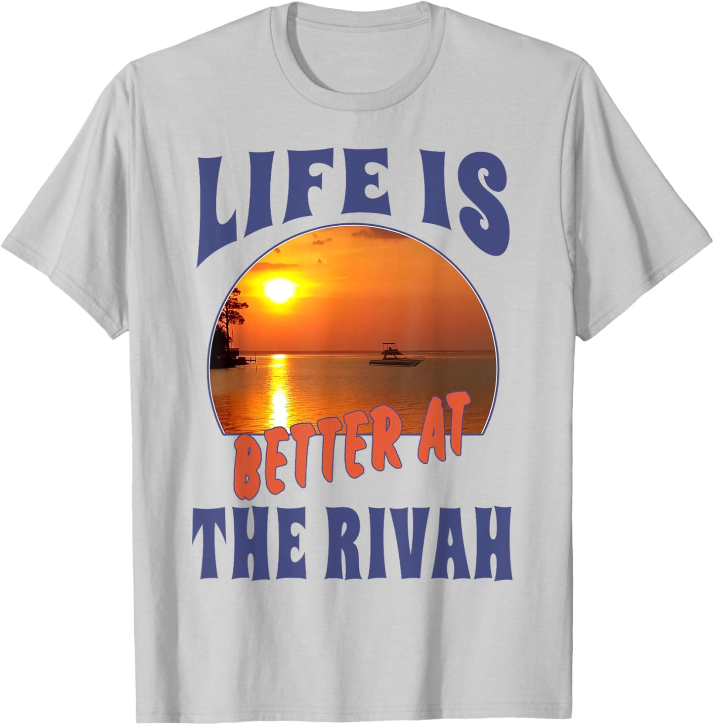 Life Is Better At The Rivah Sunset T-Shirt - T-Shirt | Ash