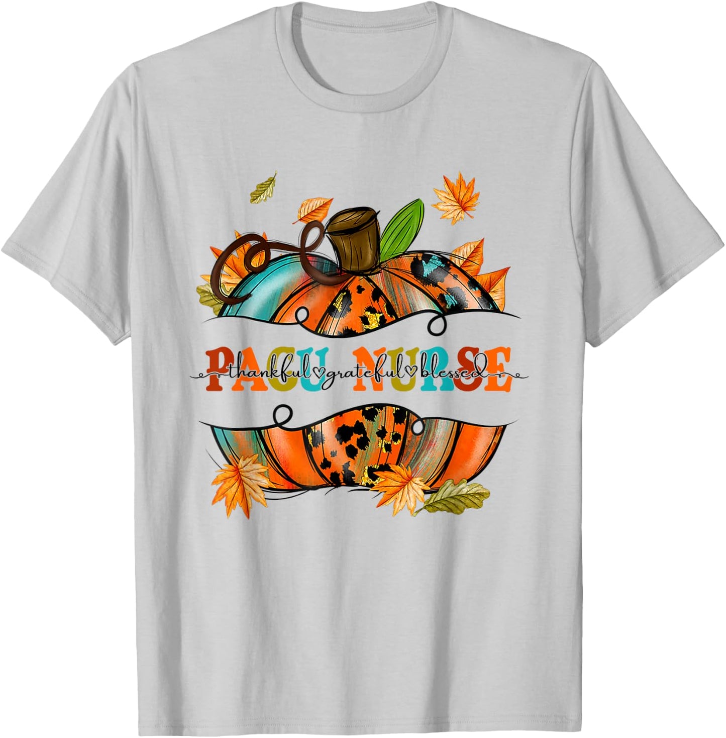 Thankful Grateful Blessed PACU Nurse Pumpkin Autumn Fall T-Shirt - T-Shirt | Ash