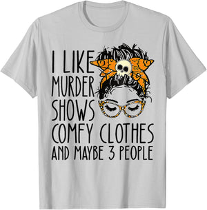 I like murder shows comfy clothes T-Shirt - T-Shirt | Ash