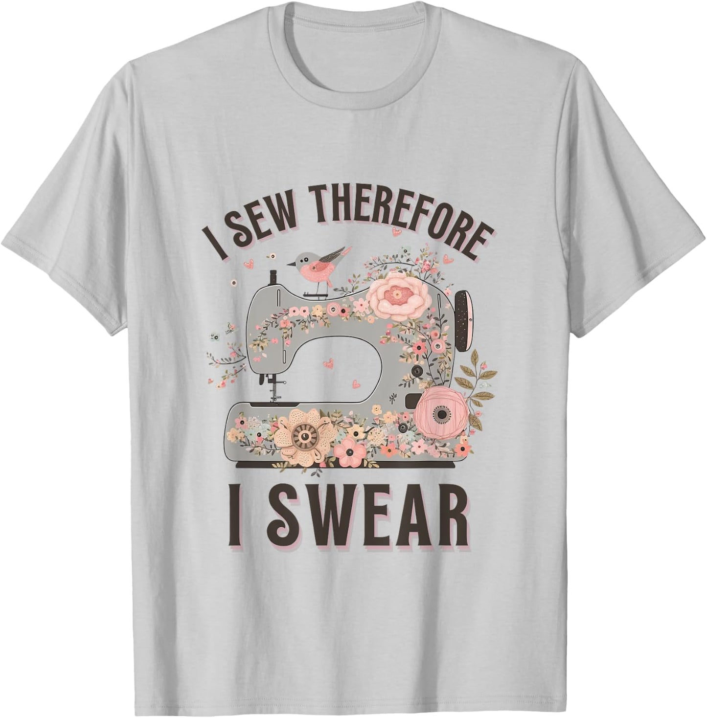 I Sew Therefore I Swear Sewing Craft Birds Flower design T-Shirt - T-Shirt | Ash