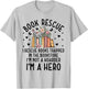 I Rescue Books Trapped In The Book Store Funny Cute Bookworm T-Shirt - T-Shirt | Ash