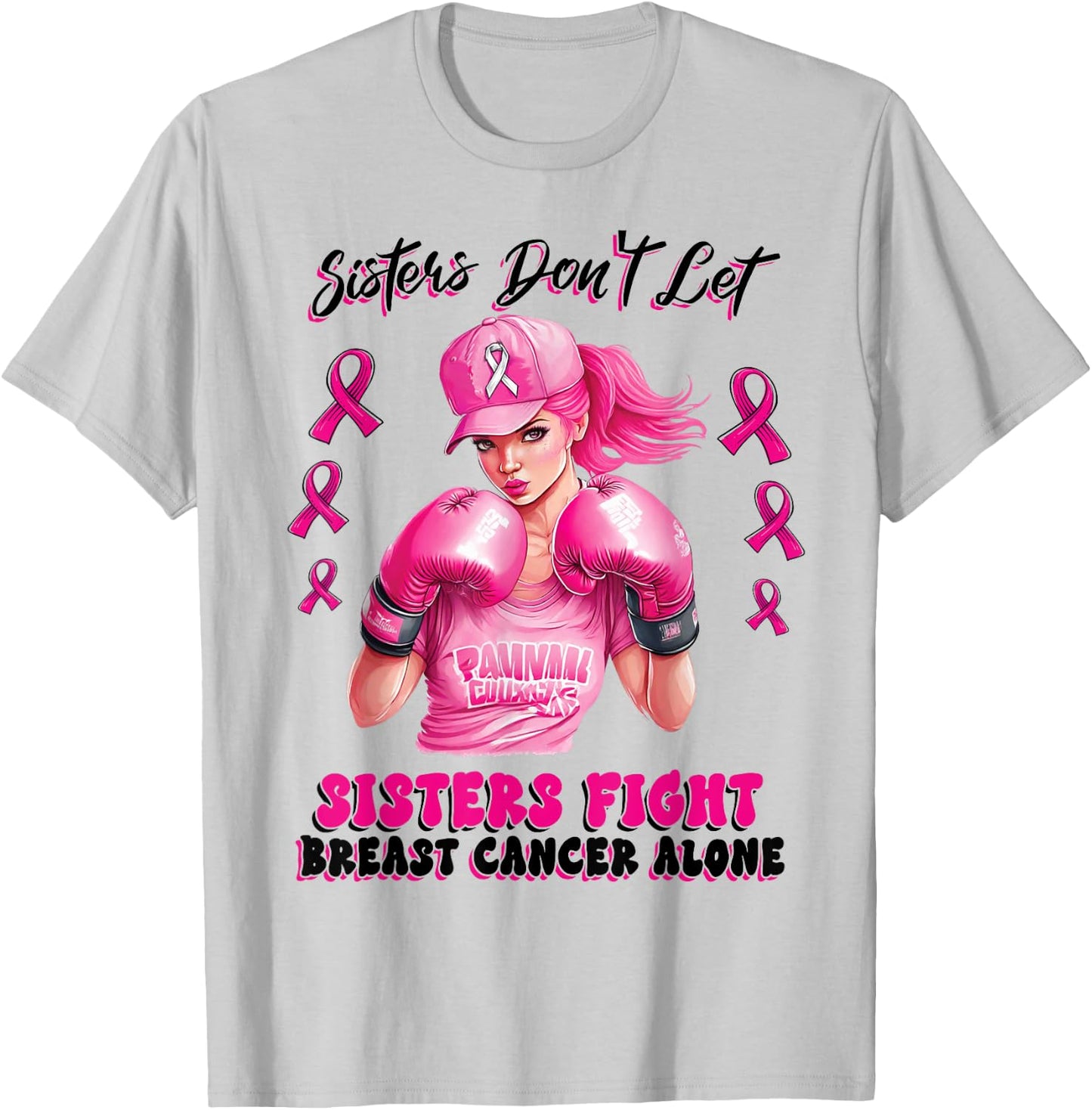 Sisters Don't Let Sisters Fight Breast Cancer Alone Warrior T-Shirt - T-Shirt | Ash