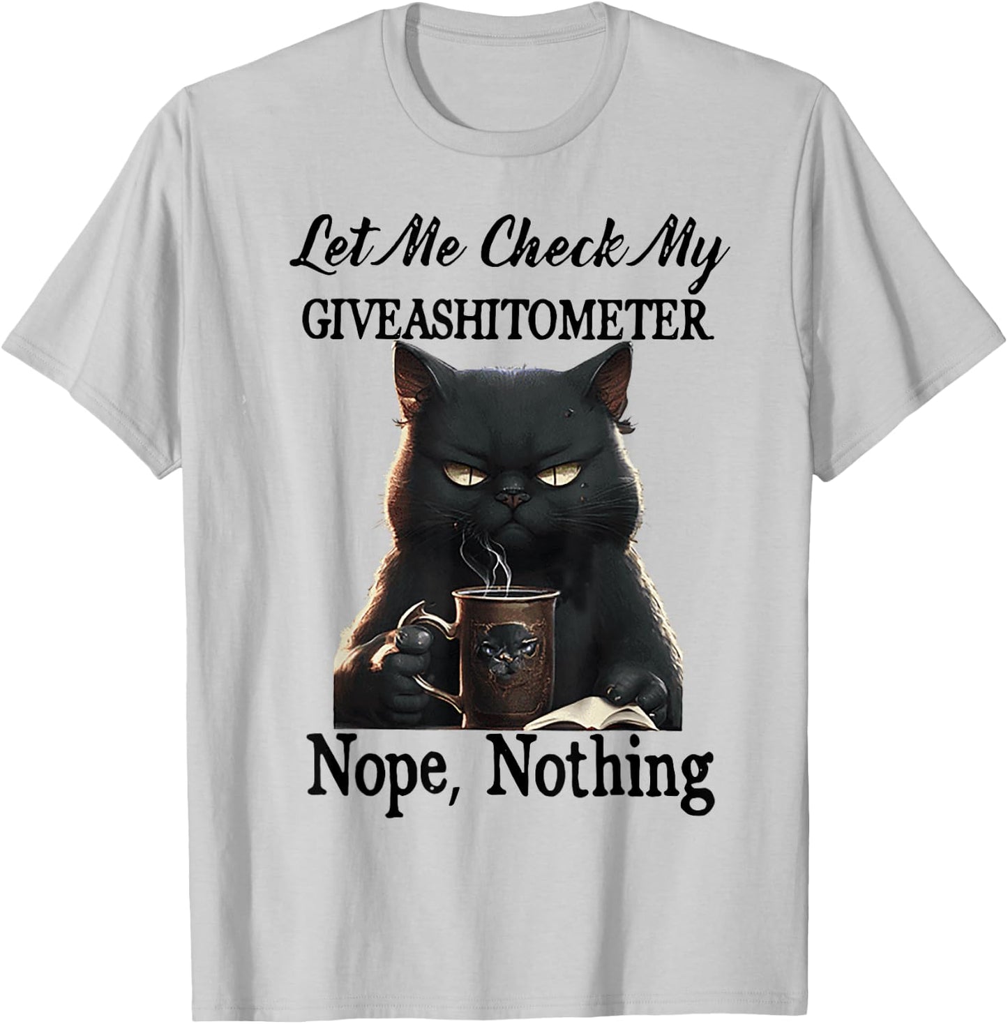 Cat Let Me Check My Giveashitometer Nope Nothing Men Women T-Shirt - T-Shirt | Ash