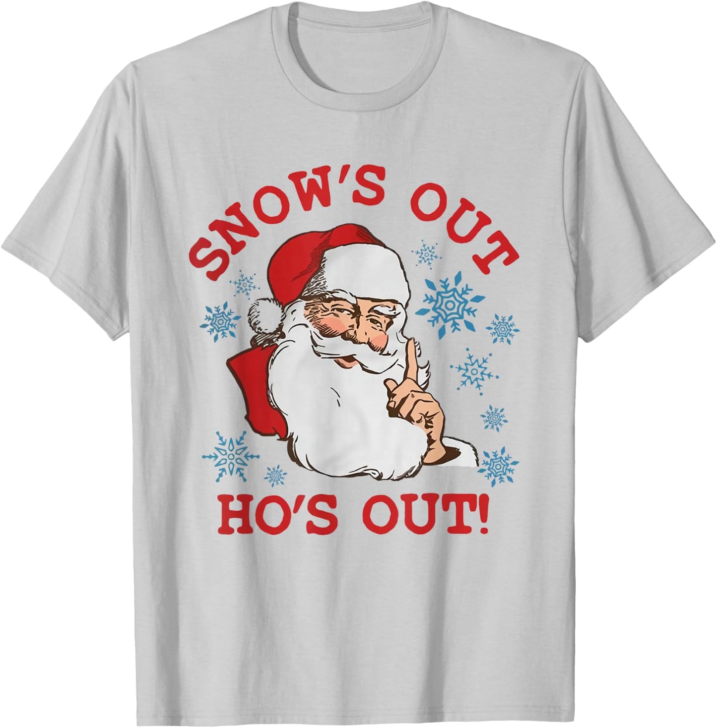 Snows Out Funny Hos Out's Xmas Funny Santa Claus Christmas T-Shirt - T-Shirt | Ash