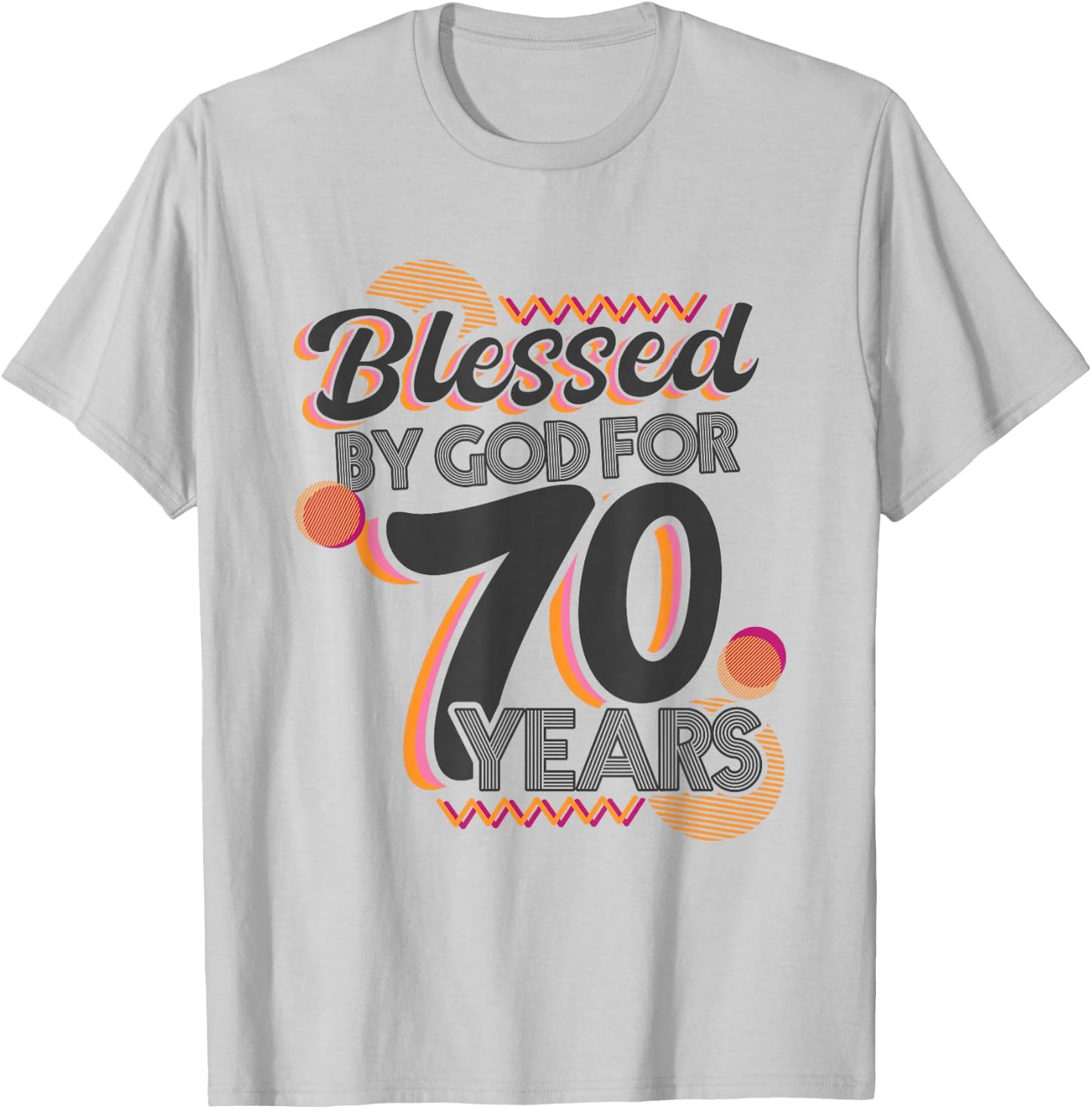 Religious Blessed By God For 70 Years Happy 70th Birthday T-Shirt - T-Shirt | Ash