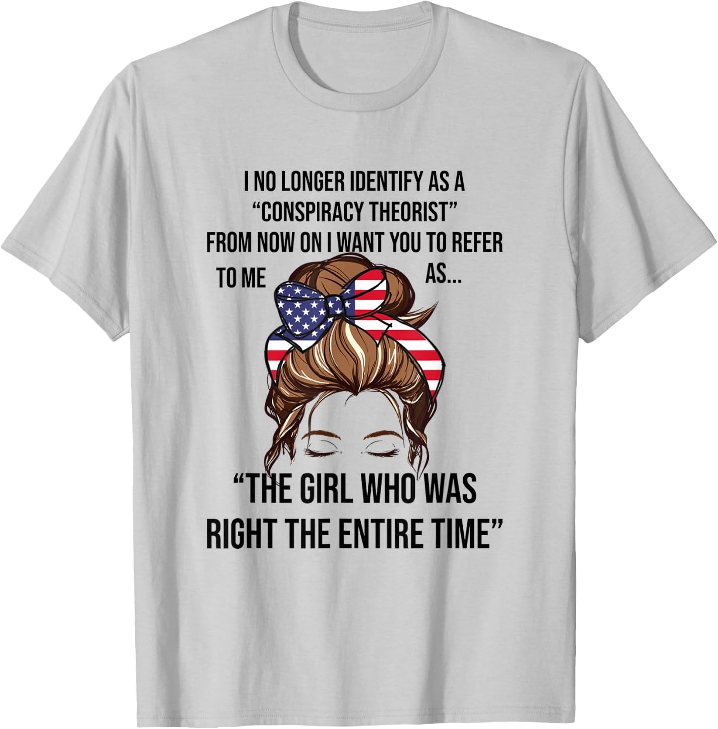 I No Longer Identify As A Conspiracy Theorist Funny USA T-Shirt - T-Shirt | Ash