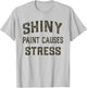 Ugly Pelican Co. Vintage Classic Hot Rod Auto Shiny Paint Causes Stress Rat Rod Rules Automotive T-Shirt - T-Shirt | Ash