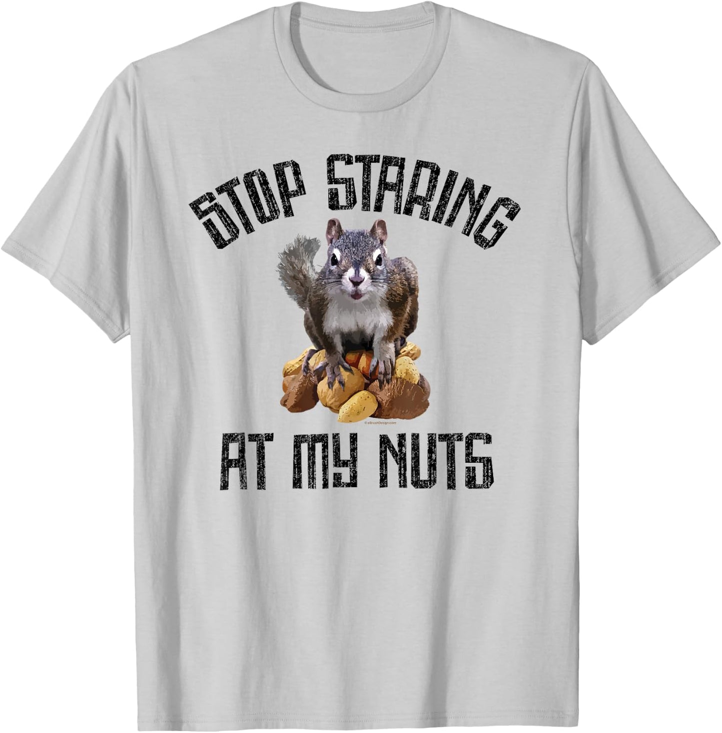 Stop Staring at my Nuts - funny Squirrel lover T-Shirt - T-Shirt | Ash