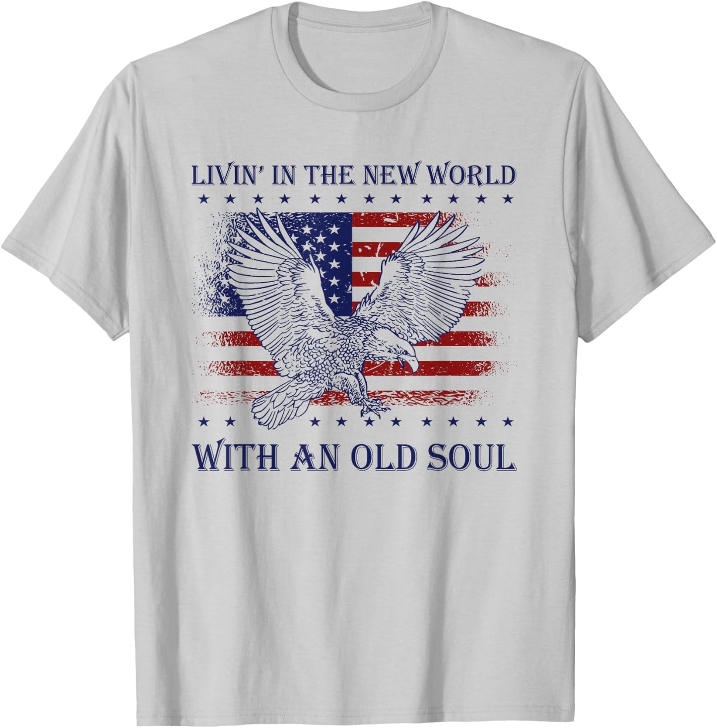 Living in the new world with old soul Patriotic America Flag T-Shirt - T-Shirt | Ash