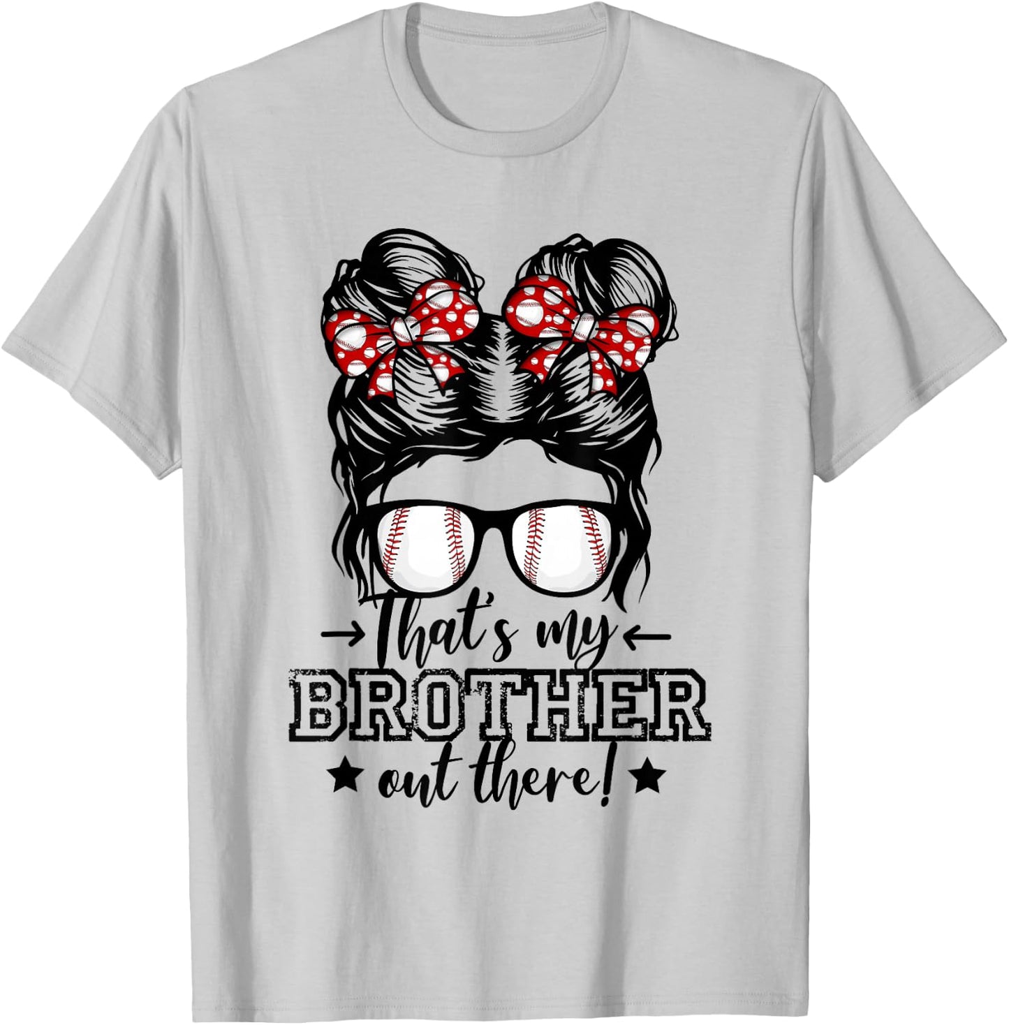 That's My Brother Out There Messy Bun Baseball Sister Girls T-Shirt - T-Shirt | Ash