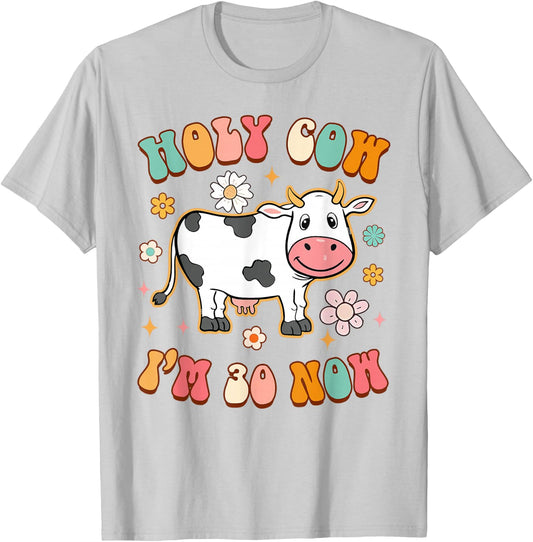 30th Birthday Holy Cow I'm 30 Now Funny Sarcasm 30 Years Old T-Shirt - T-Shirt | Ash