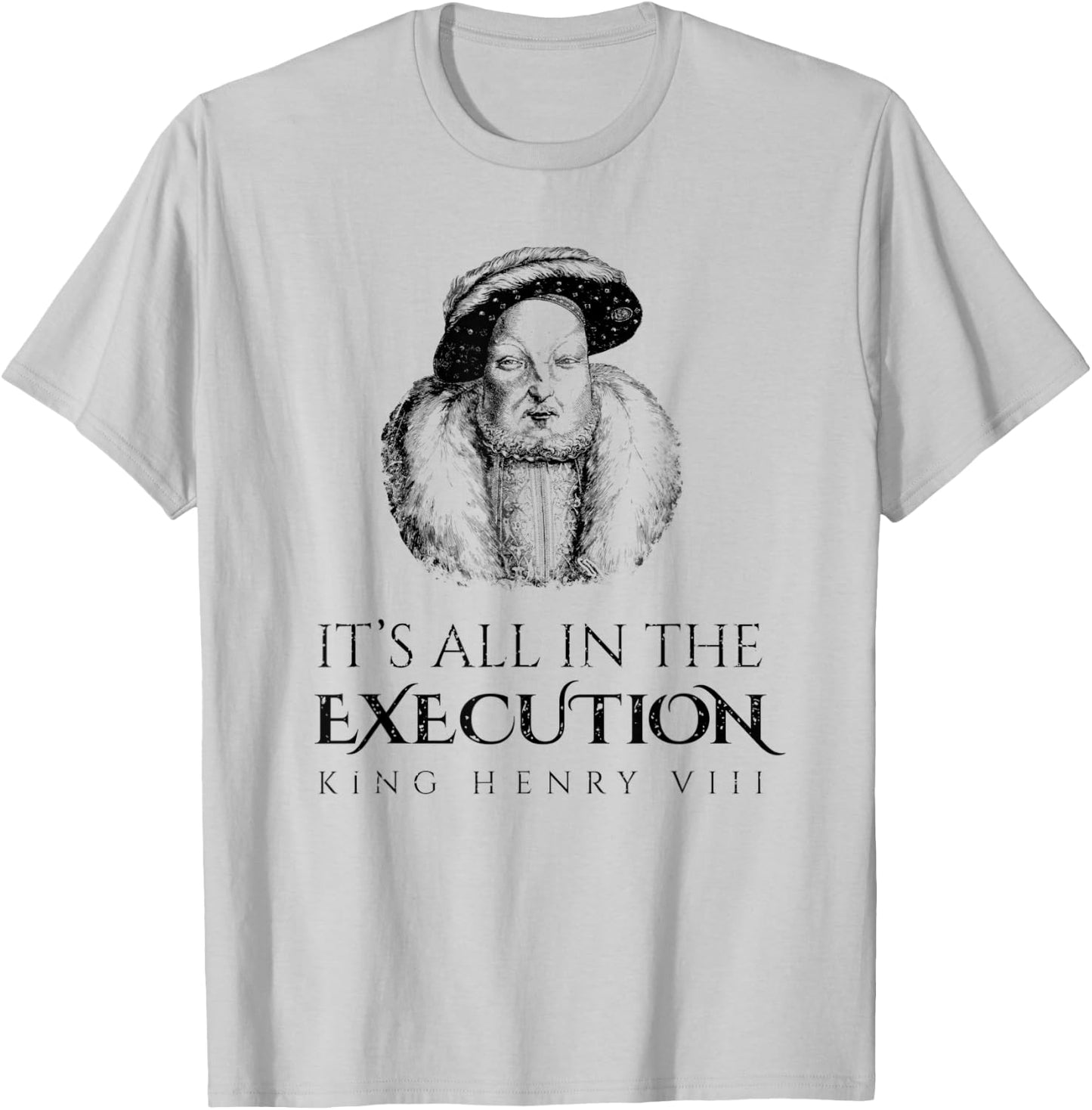 King Henry Vlll Execution Historical Meme King Medieval T-Shirt - T-Shirt | Ash