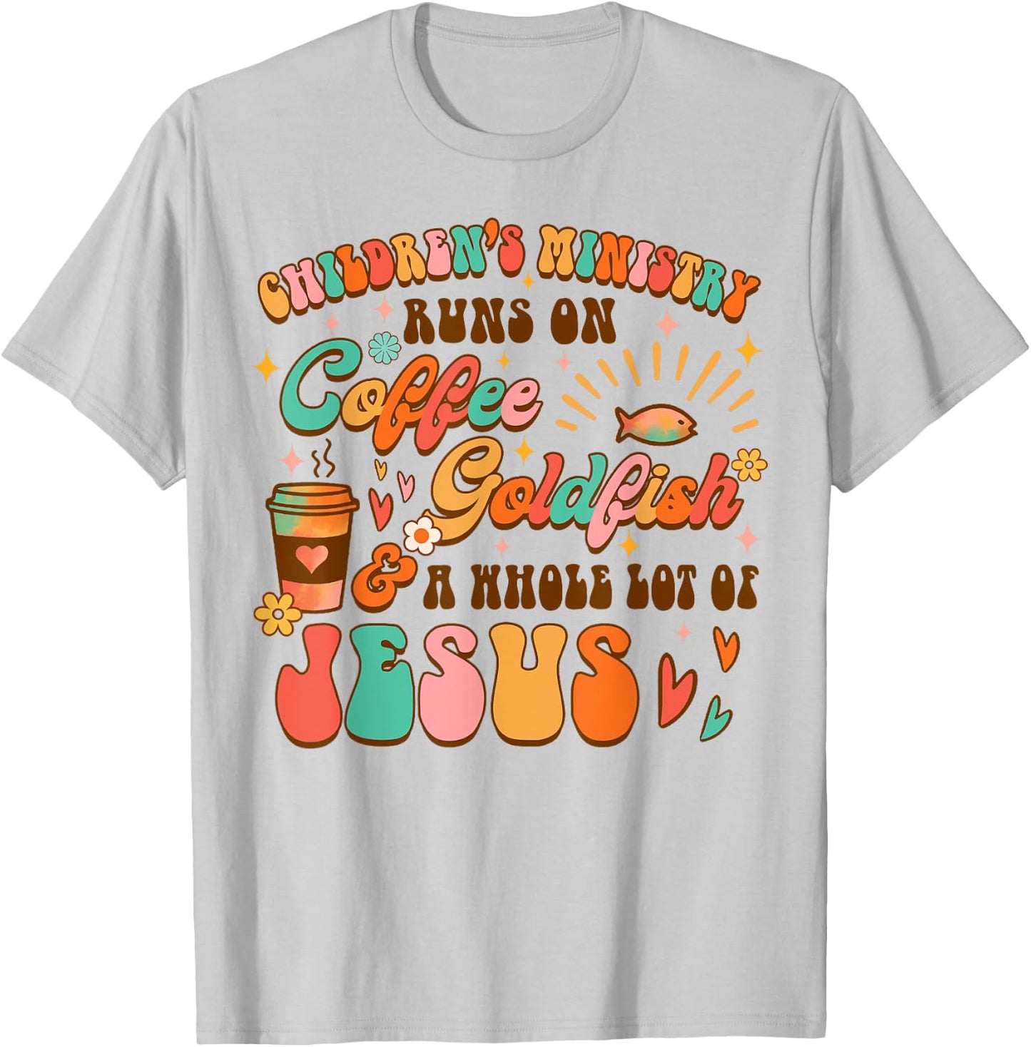 Children's Ministry Runs On Coffee & A Whole Lot Of Jesus T-Shirt - T-Shirt | Ash