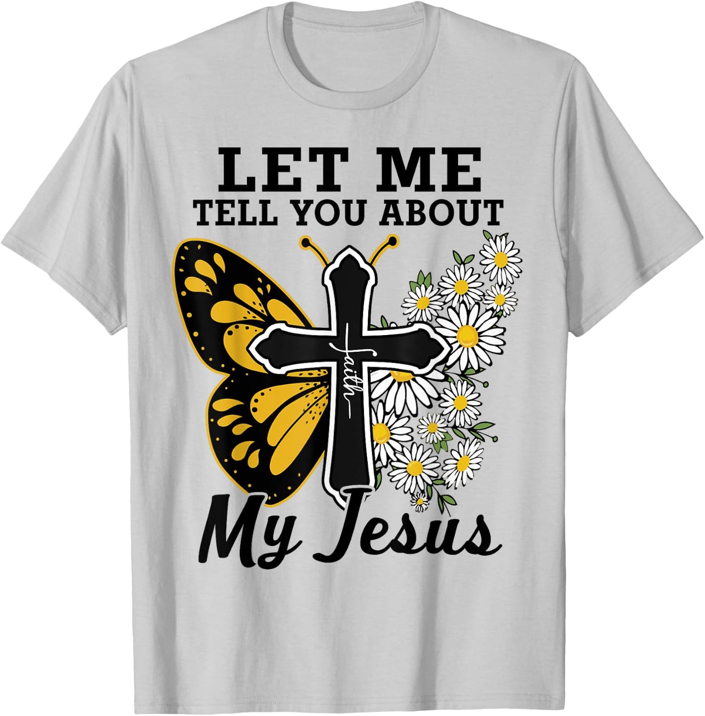 Let Me Tell You About My Jesus-Shirt Christian Bible God T-Shirt - T-Shirt | Ash