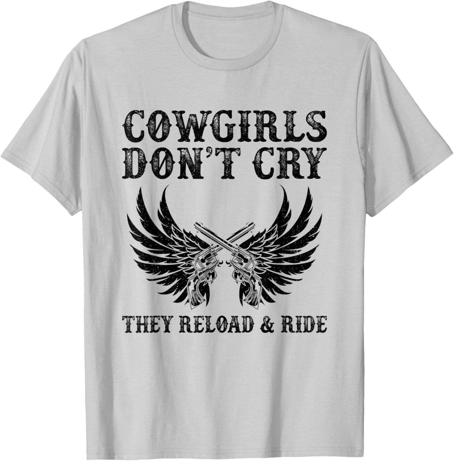Cowgirls Don't Cry They Reload And Ride Western Country T-Shirt - T-Shirt | Ash