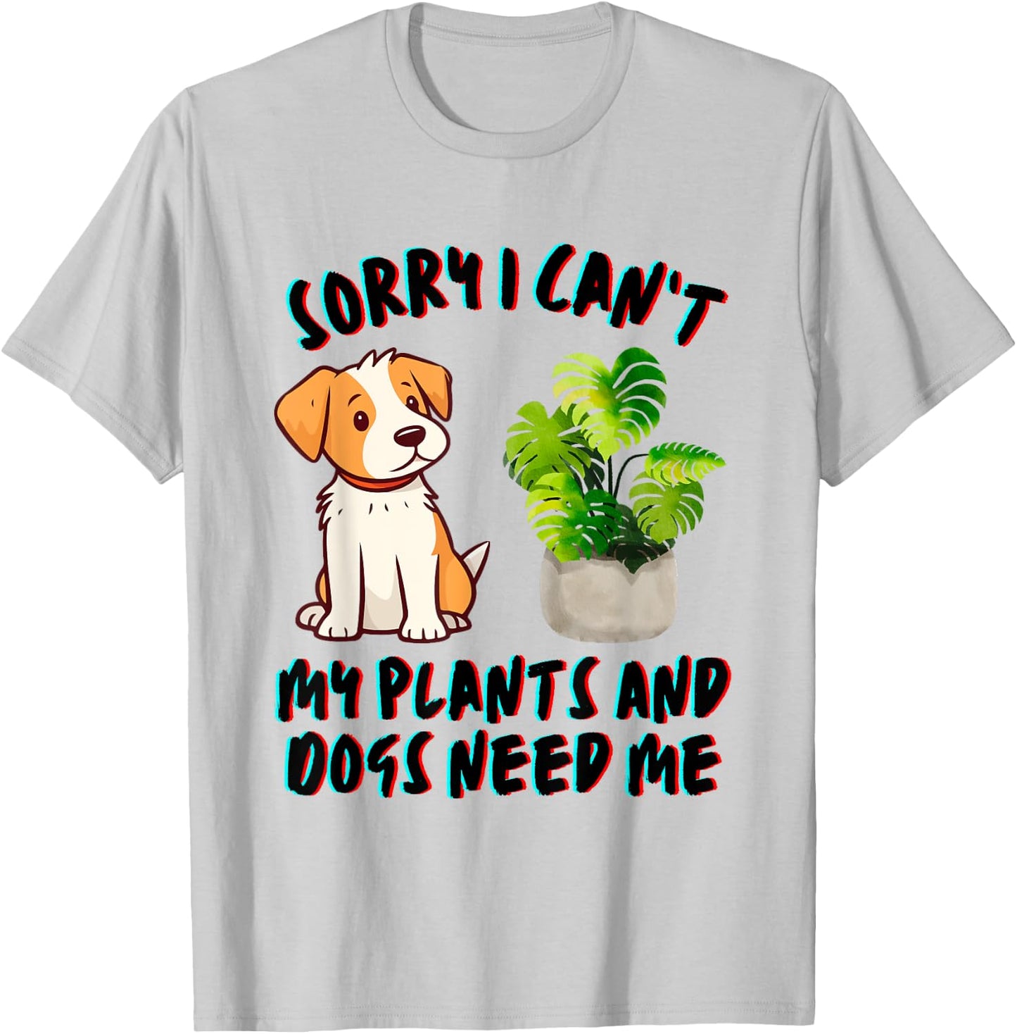 My Plants And Dogs Need Me Dog Lover Gardener Funny T-Shirt - T-Shirt | Ash
