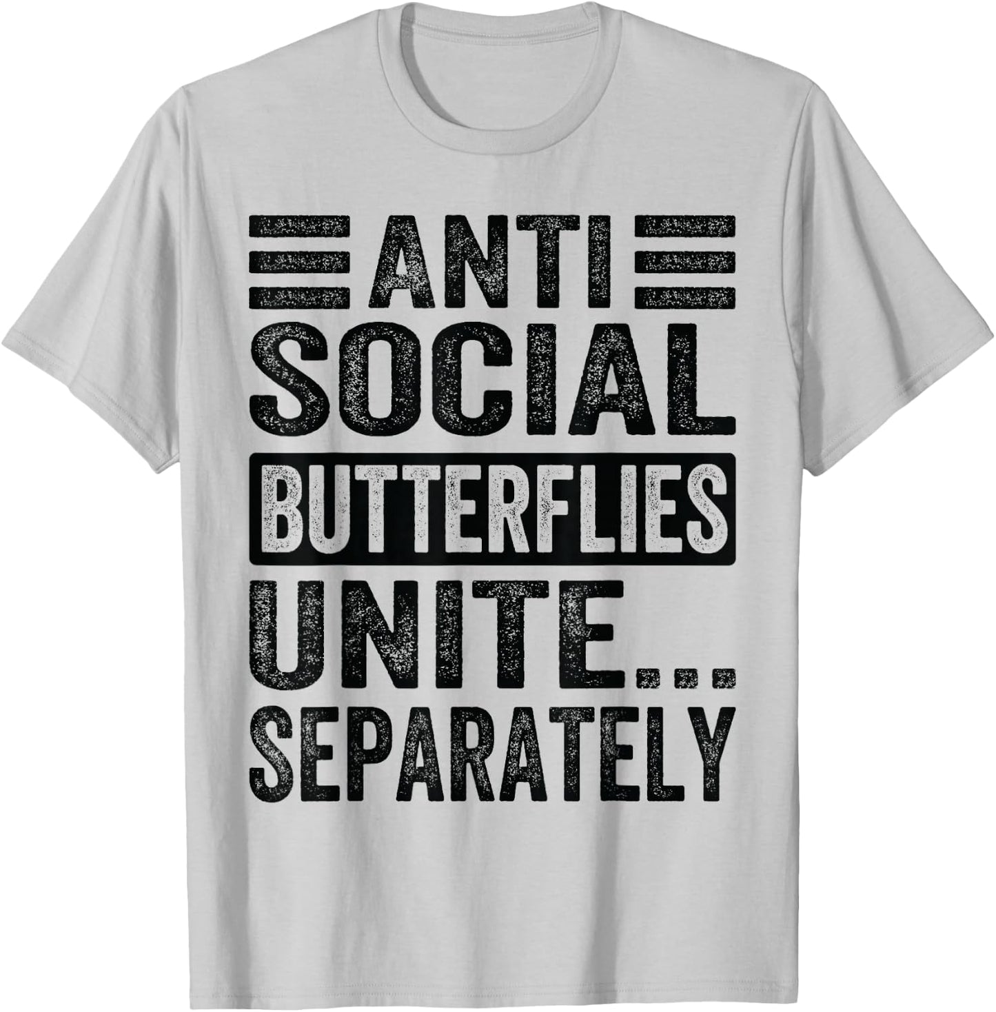 Antisocial Butterflies Unite...Separately T-Shirt - T-Shirt | Ash