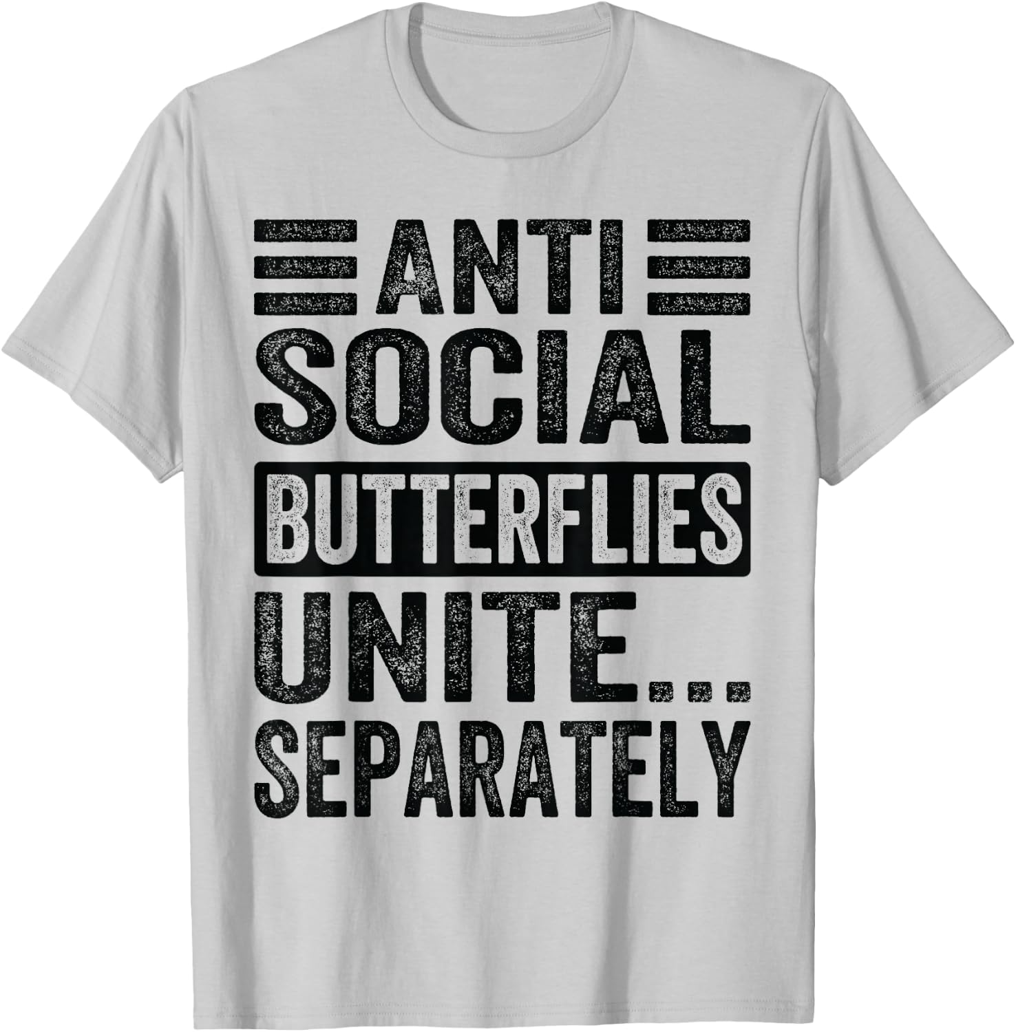 Antisocial Butterflies Unite...Separately T-Shirt - T-Shirt | Ash