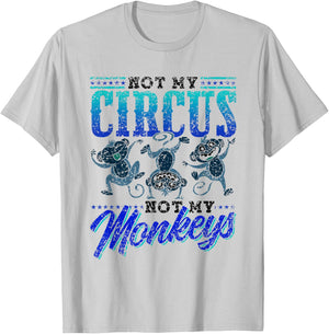 Not My Circus Not My Monkeys Saying Monkey Lover Animal T-Shirt - T-Shirt | Ash