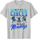 Not My Circus Not My Monkeys Saying Monkey Lover Animal T-Shirt - T-Shirt | Ash