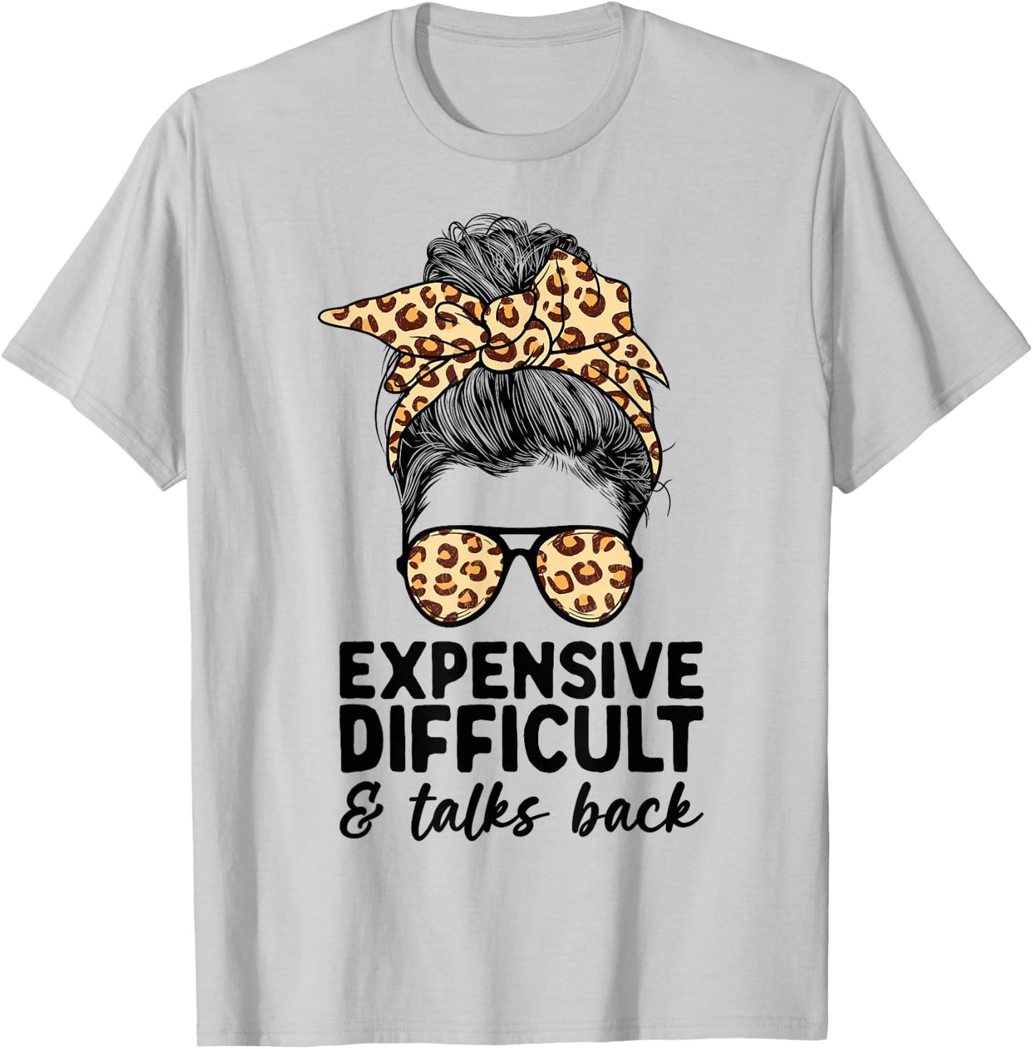 Expensive Difficult and Talks Back Messy Bun Women Apparel Small T-Shirt - T-Shirt | Ash