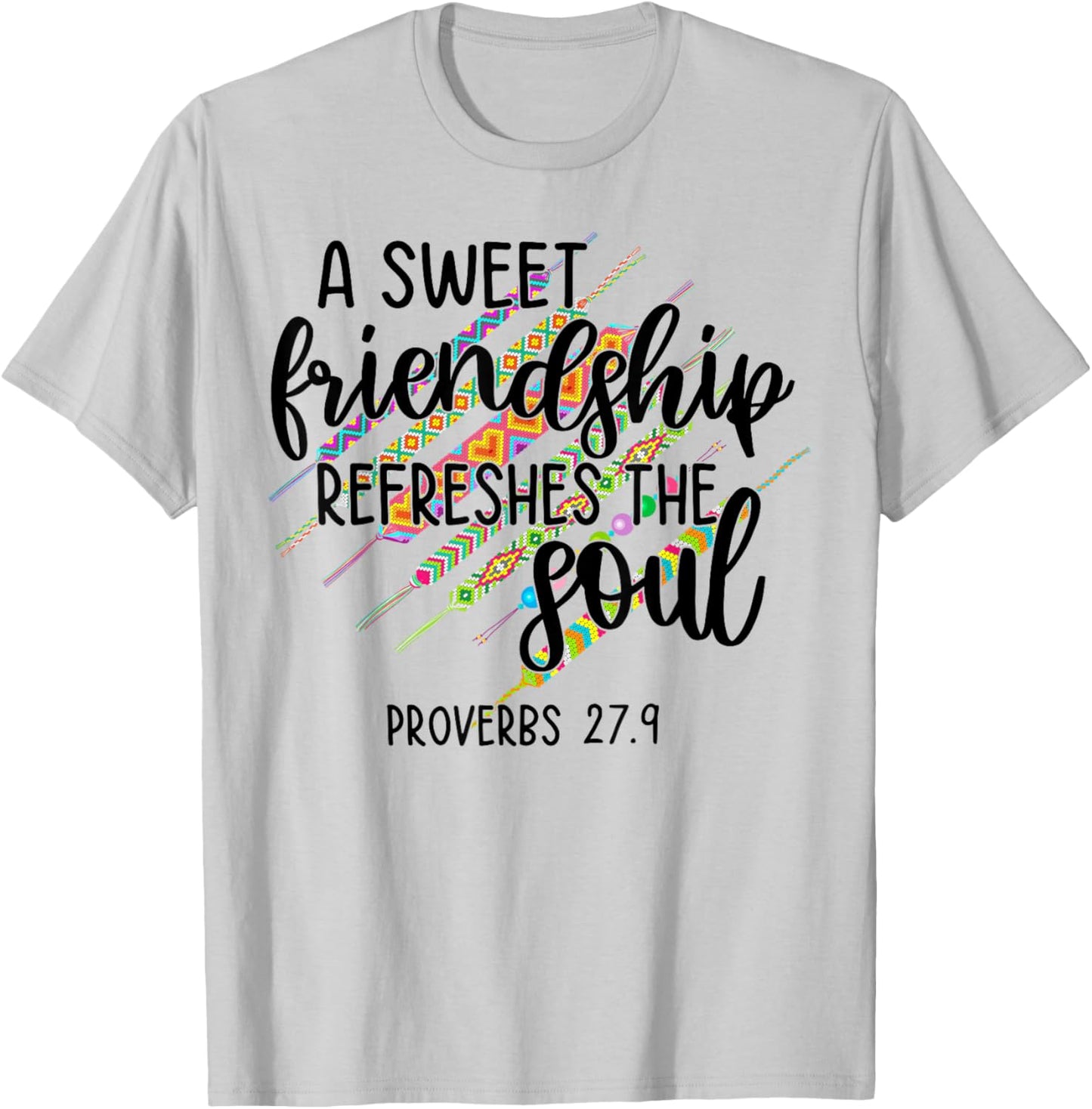 A Sweet Friendship Refreshes The Soul Proverb 27:9 Christian T-Shirt - T-Shirt | Ash