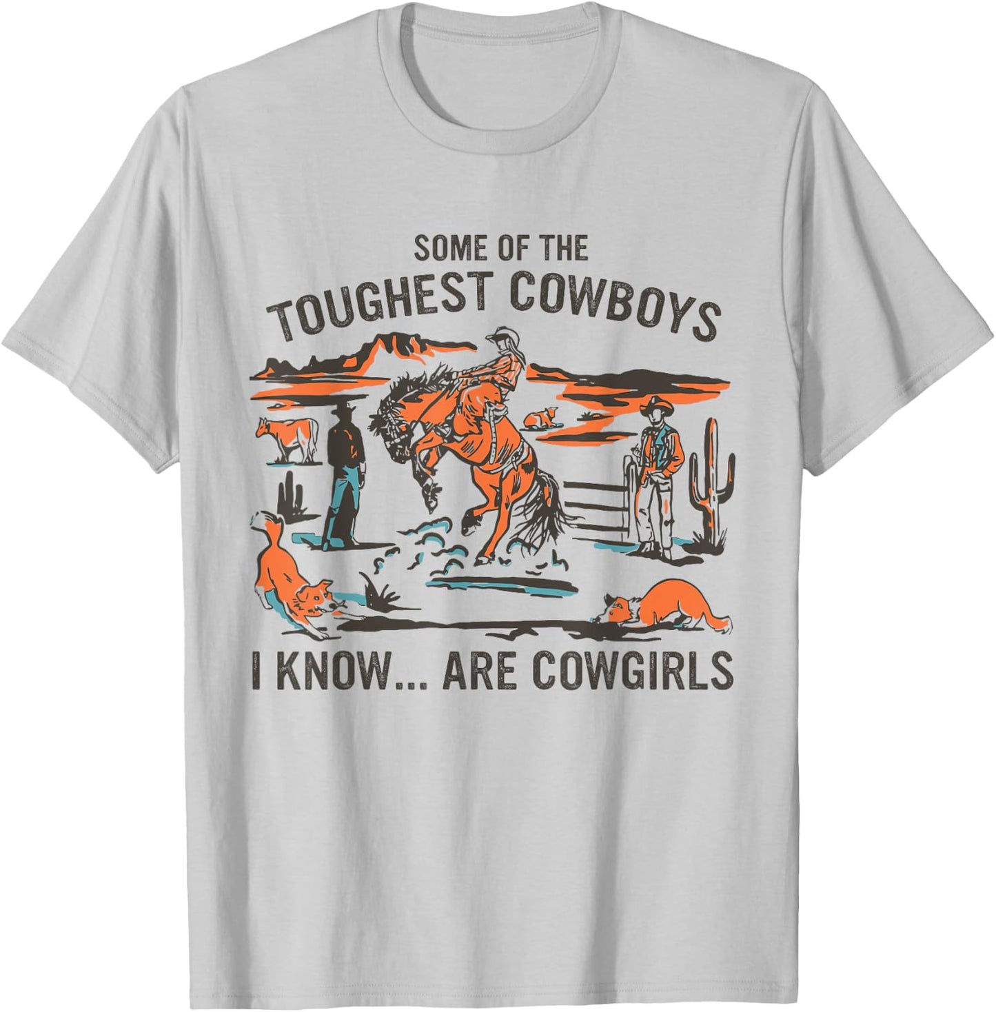 Some Of The Toughest Cowboys I Know Are Cowgirls Quote T-Shirt - T-Shirt | Ash