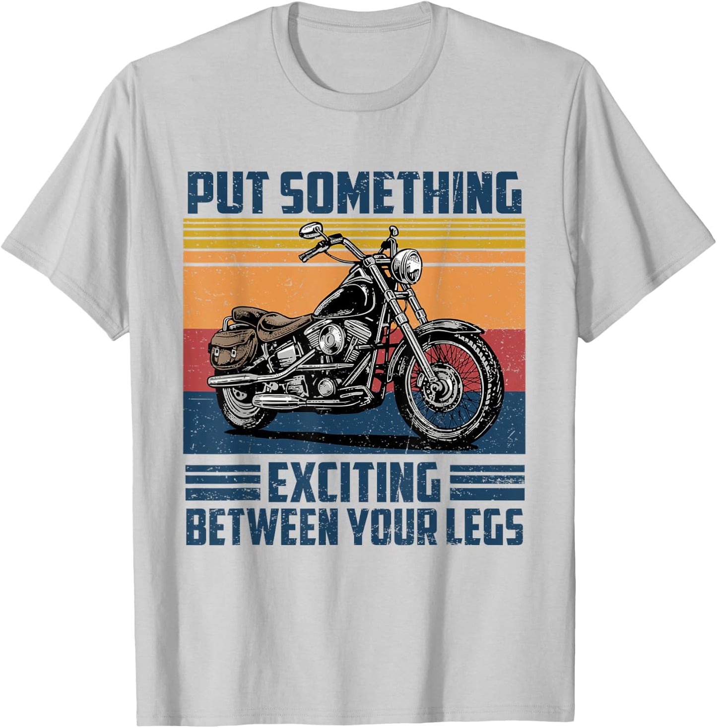 Put Something Exciting Between Your Legs Motorcycle Biker T-Shirt - T-Shirt | Ash