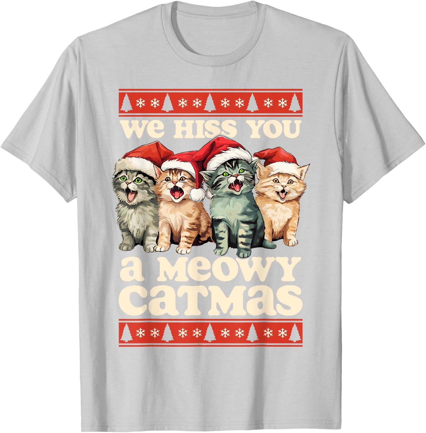 We Hiss You A Meowy Catmas Funny Cat Christmas Ugly Xmas Women Kids T-Shirt - T-Shirt | Ash