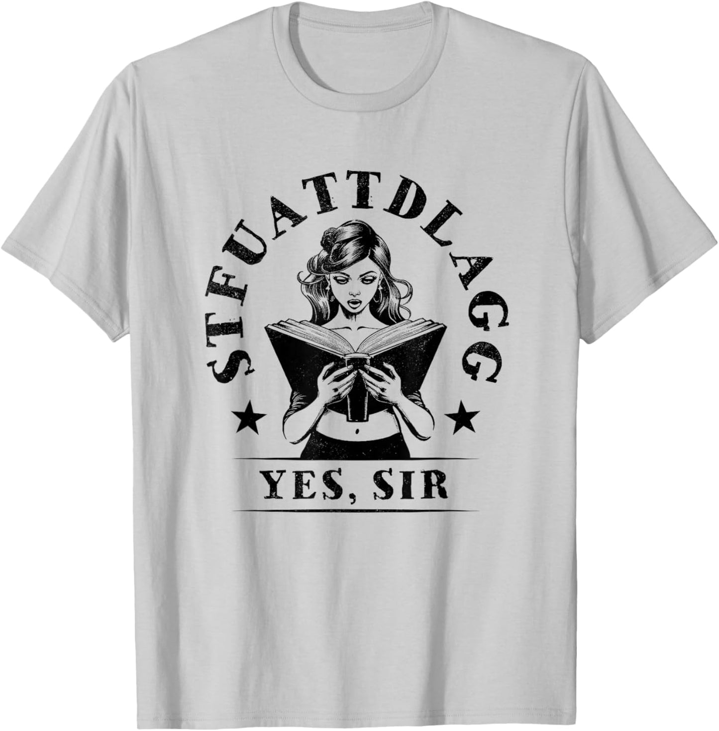 Sexy STFUATTDLAGG Yes Sir Woman Reading Spicy Good Book Love T-Shirt - T-Shirt | Ash