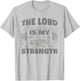 The Lord is My Strength – Isaiah 12:2 Christian Faith Gym T-Shirt - T-Shirt | Ash