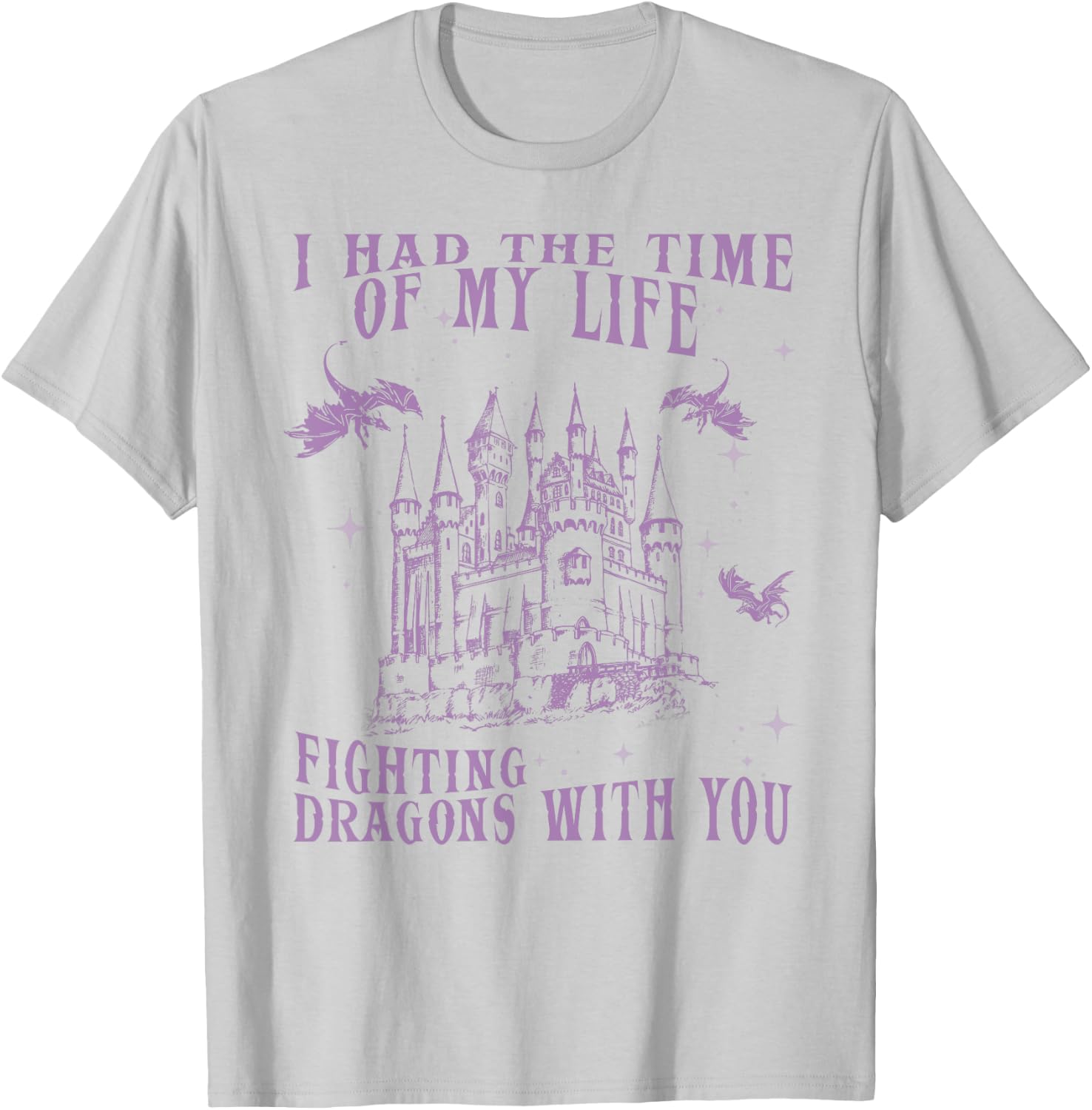 I Had The Time of My Life Fighting Dragons with You Mythical T-Shirt - T-Shirt | Ash