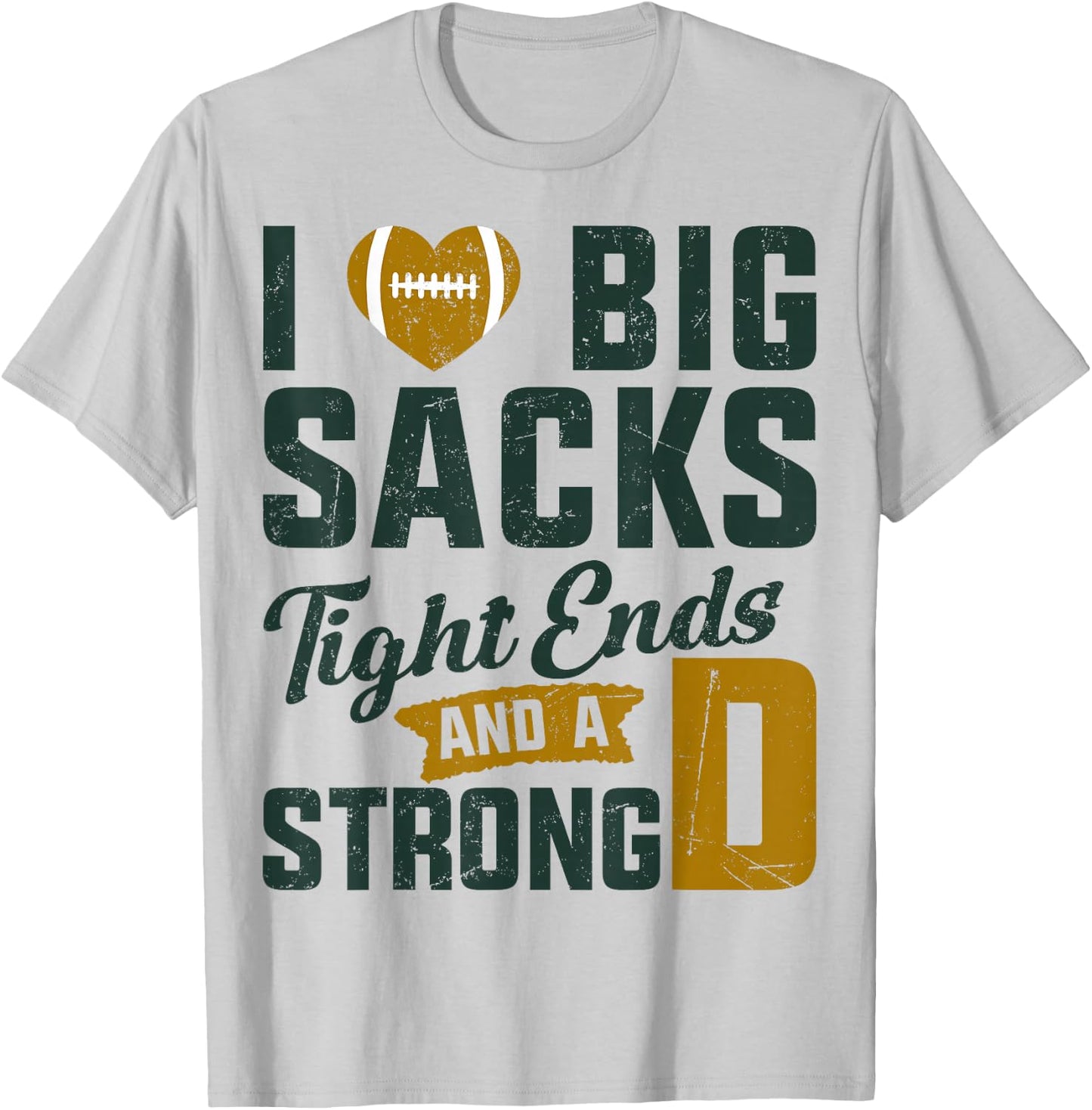 I Love Big Sacks Tight Ends And Strong D Football Saying T-Shirt - T-Shirt | Ash