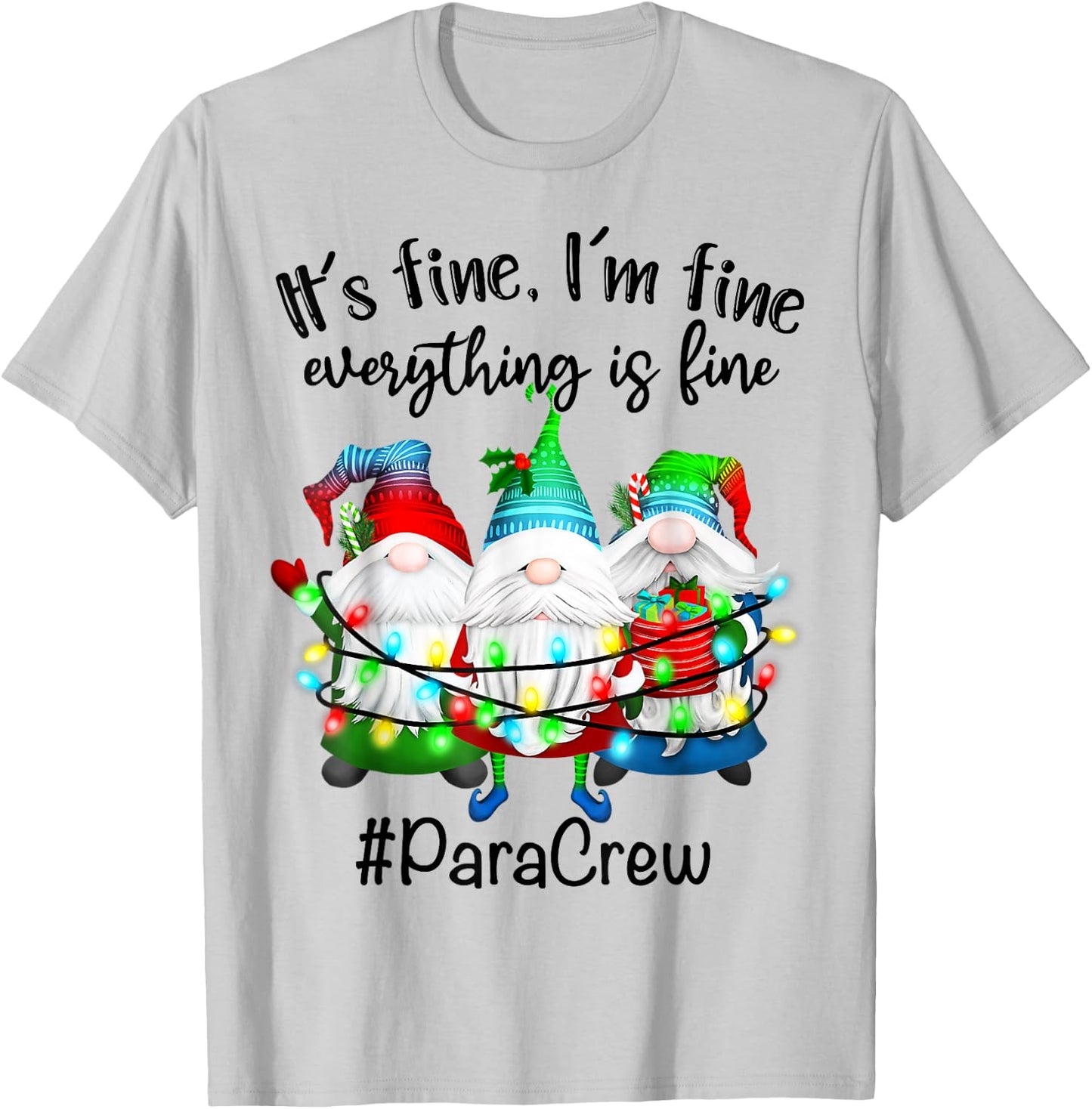 It's Fine We're Fine Everything Is Fine Gnomes Para Crew T-Shirt - T-Shirt | Ash